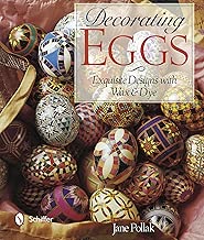 Decorating Eggs: Exquisite Designs with Wax & Dye