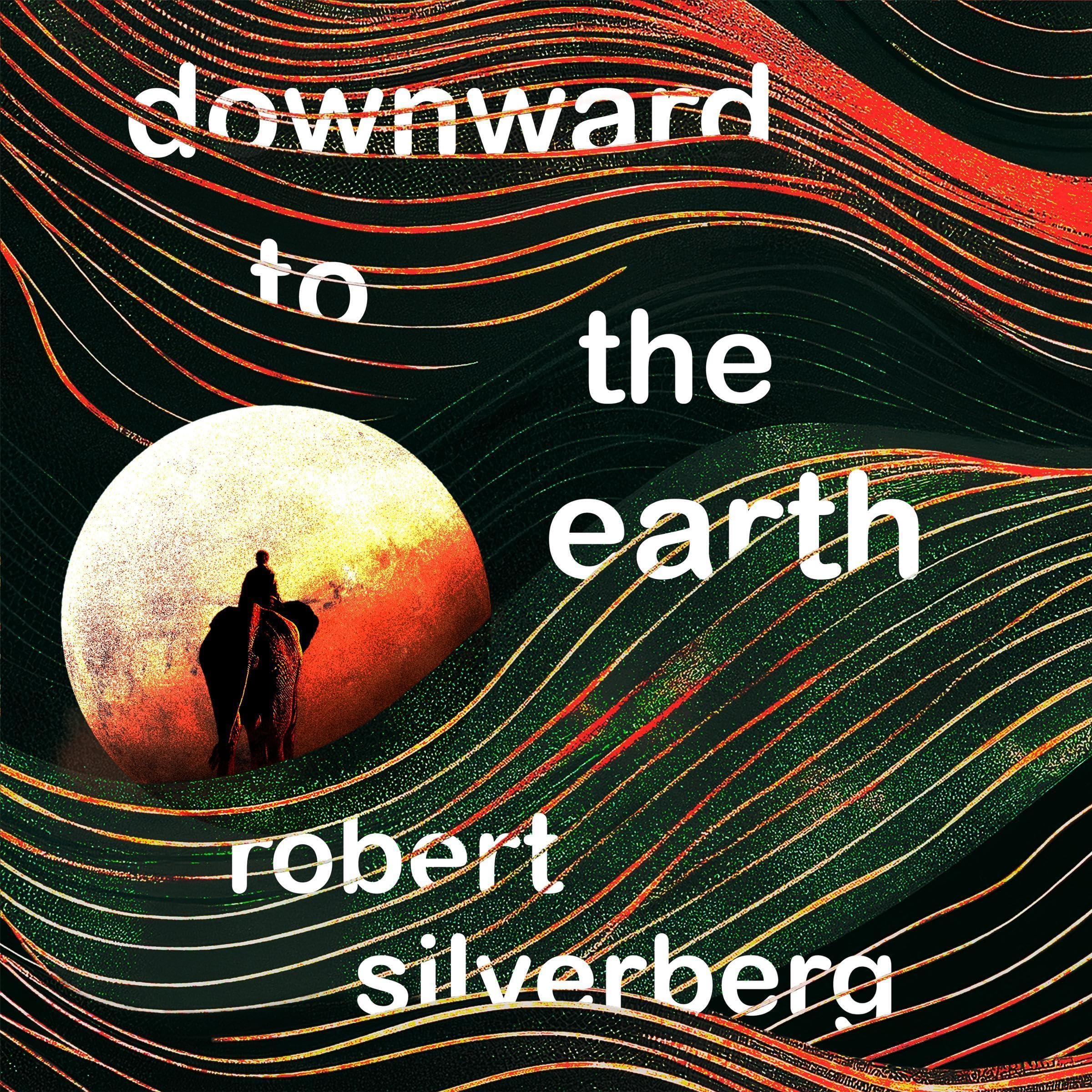 Downward to the Earth