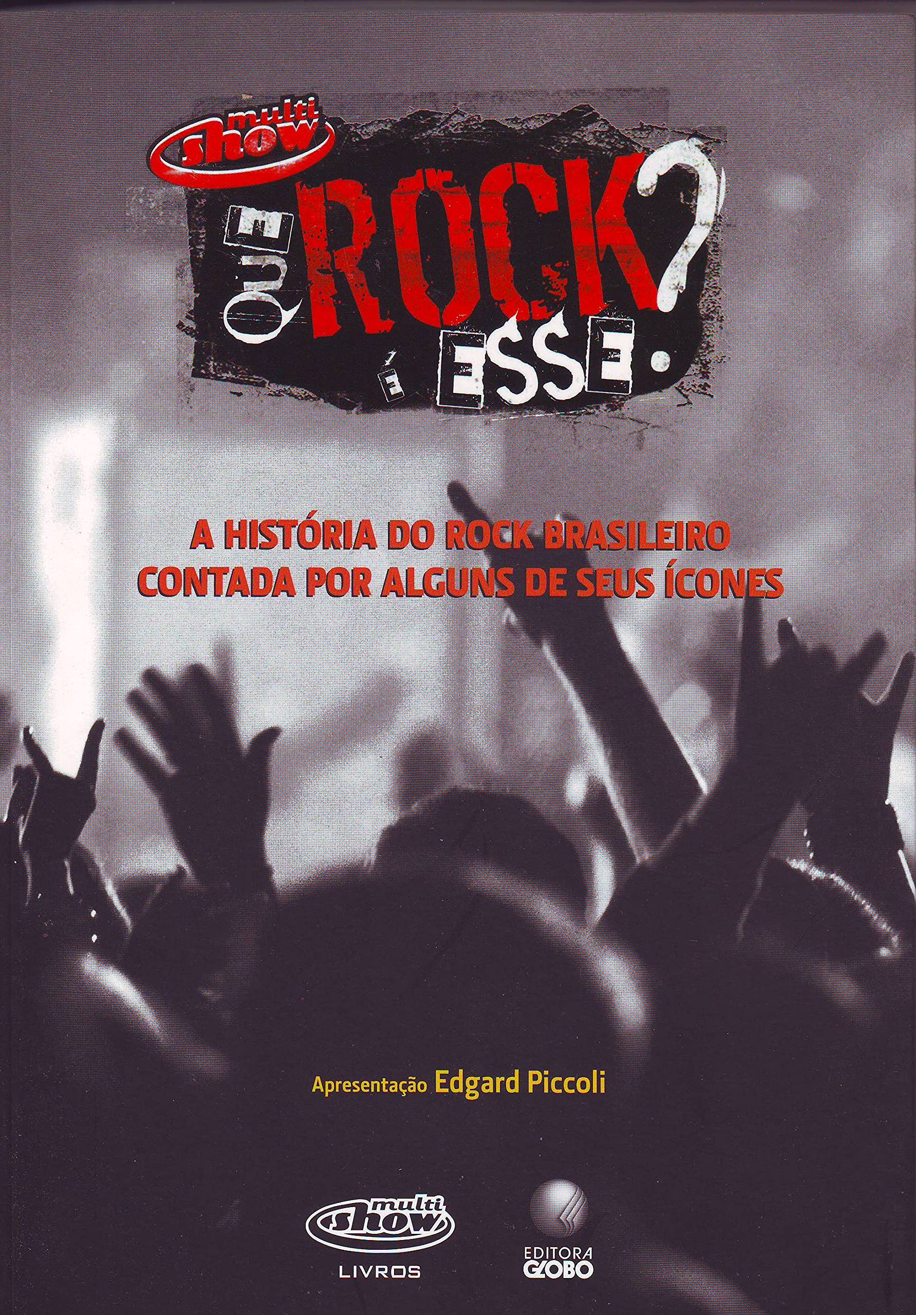 Que Rock É Esse? A História do Rock Brasileiro Contada Por Alguns de Seus Ícones (Em Portuguese do Brasil)
