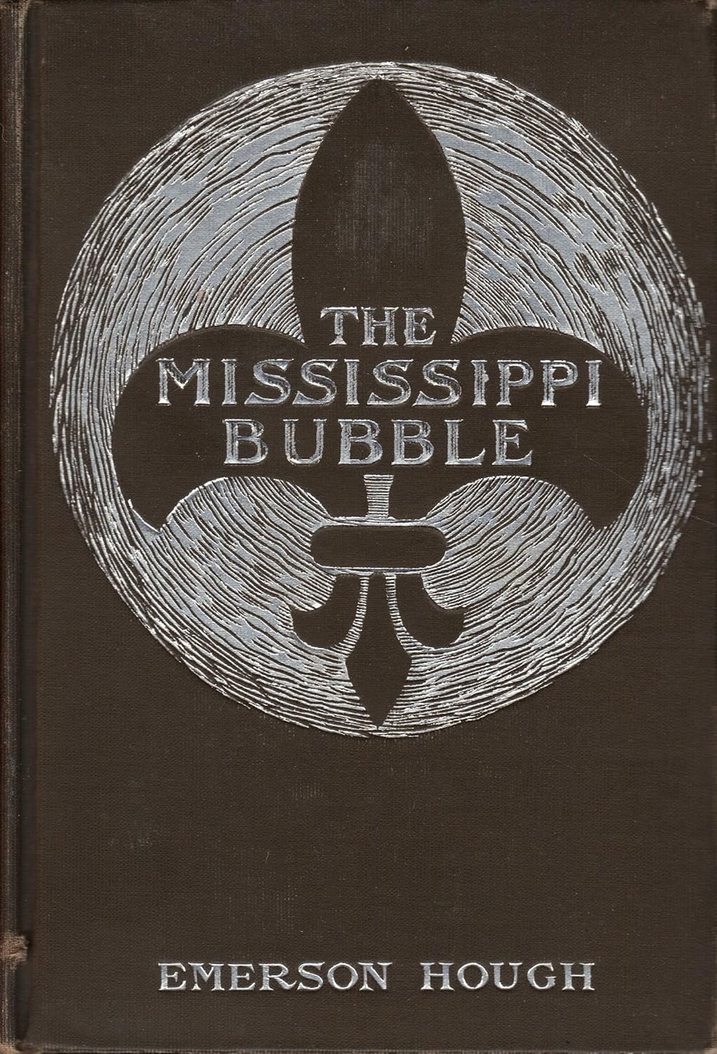 MISSISSIPPI BUBBLE, THE, A Novel Emerson Hough. Books
