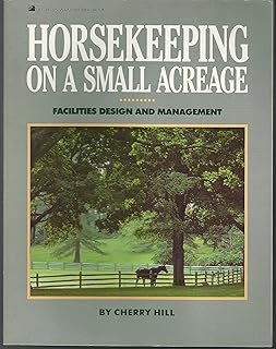 Horsekeeping on a Small Acreage: Facilities Design and Management