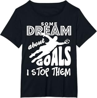 Girls Soccer Goalie Some Dream About Goals I Stop Them T-Shirt