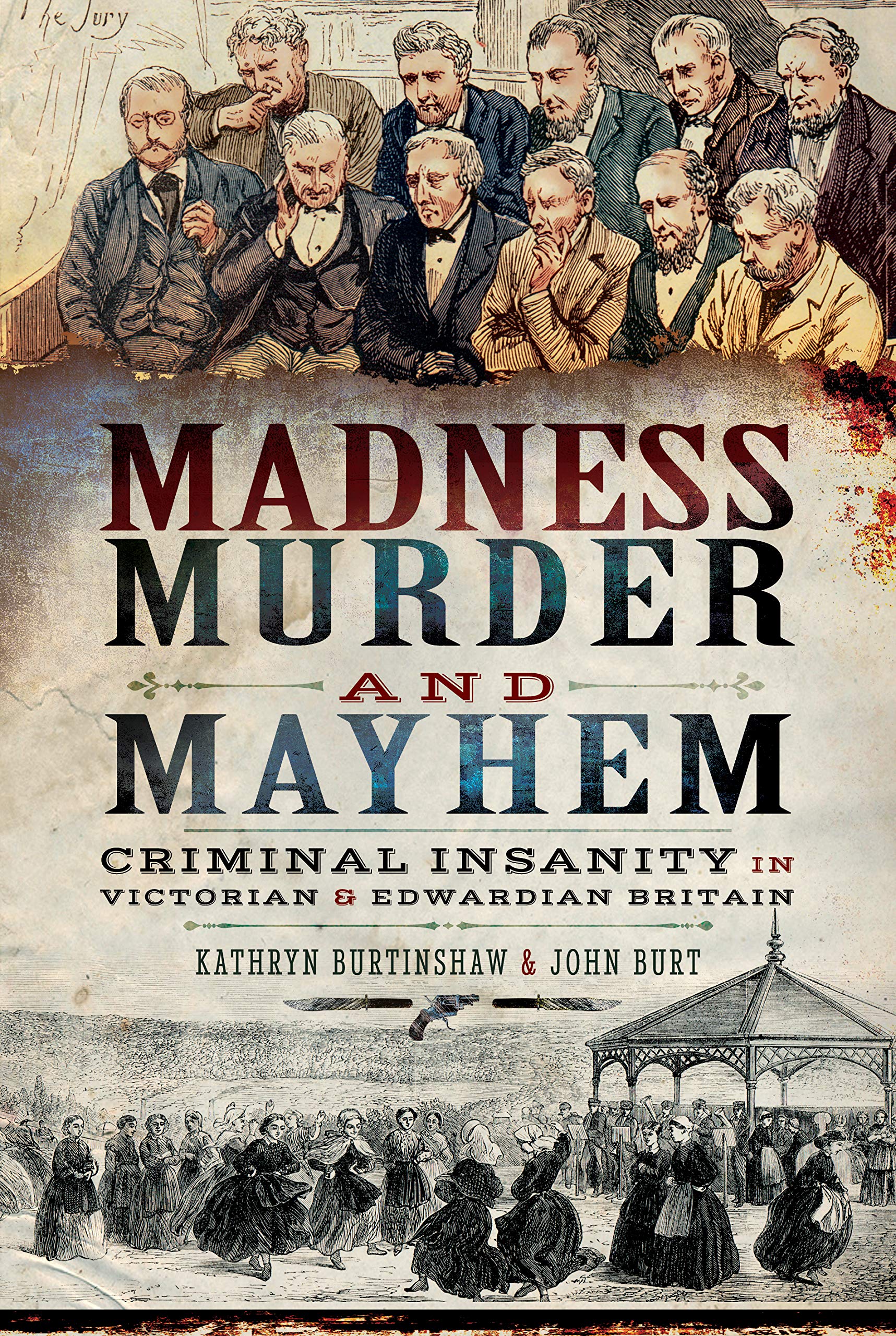 Madness, Murder and Mayhem: Criminal Insanity in Victorian and Edwardian Britain