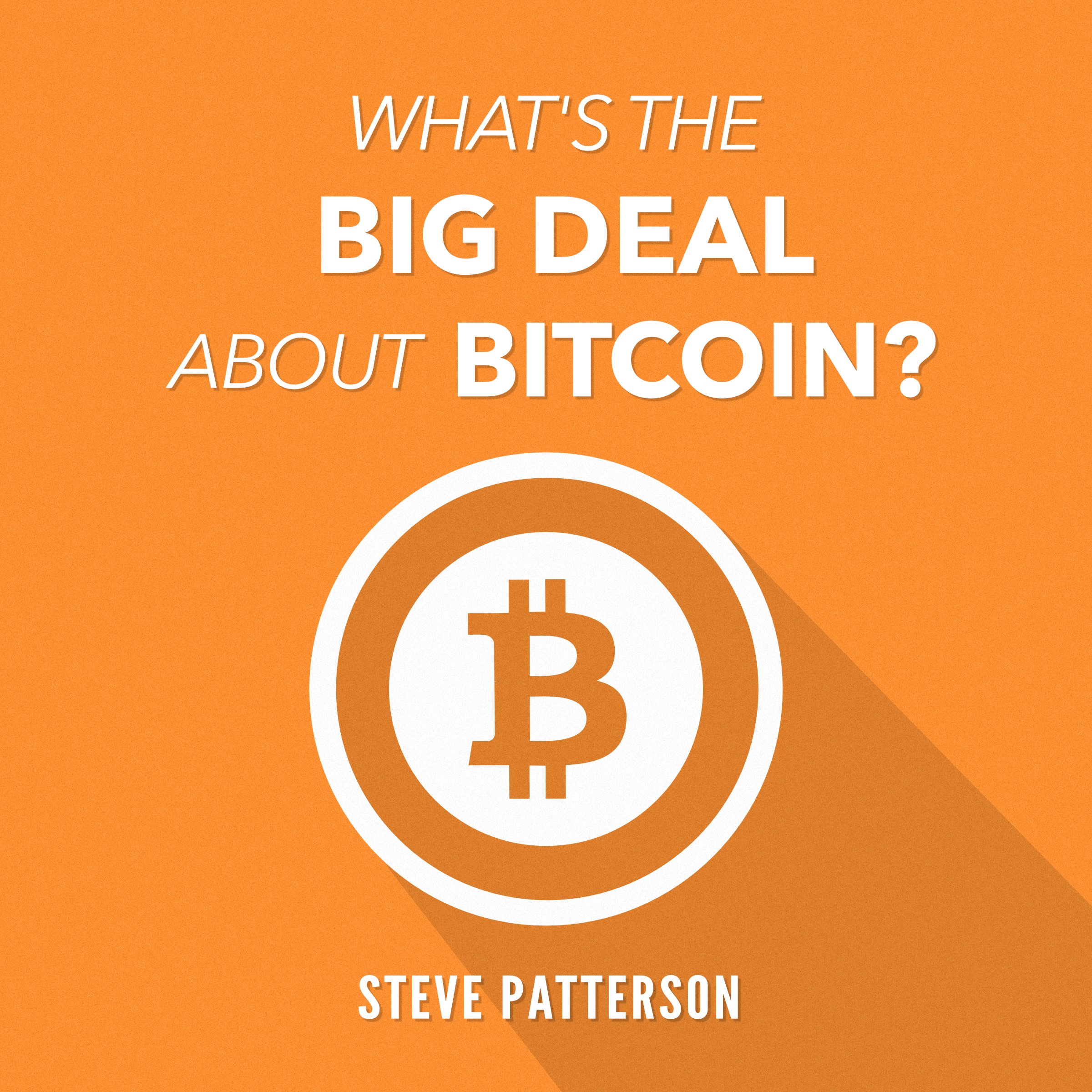 Cover art for What's the Big Deal About Bitcoin?
