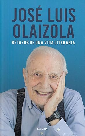 José Luis Olaizola. Retazos de una vida literaria