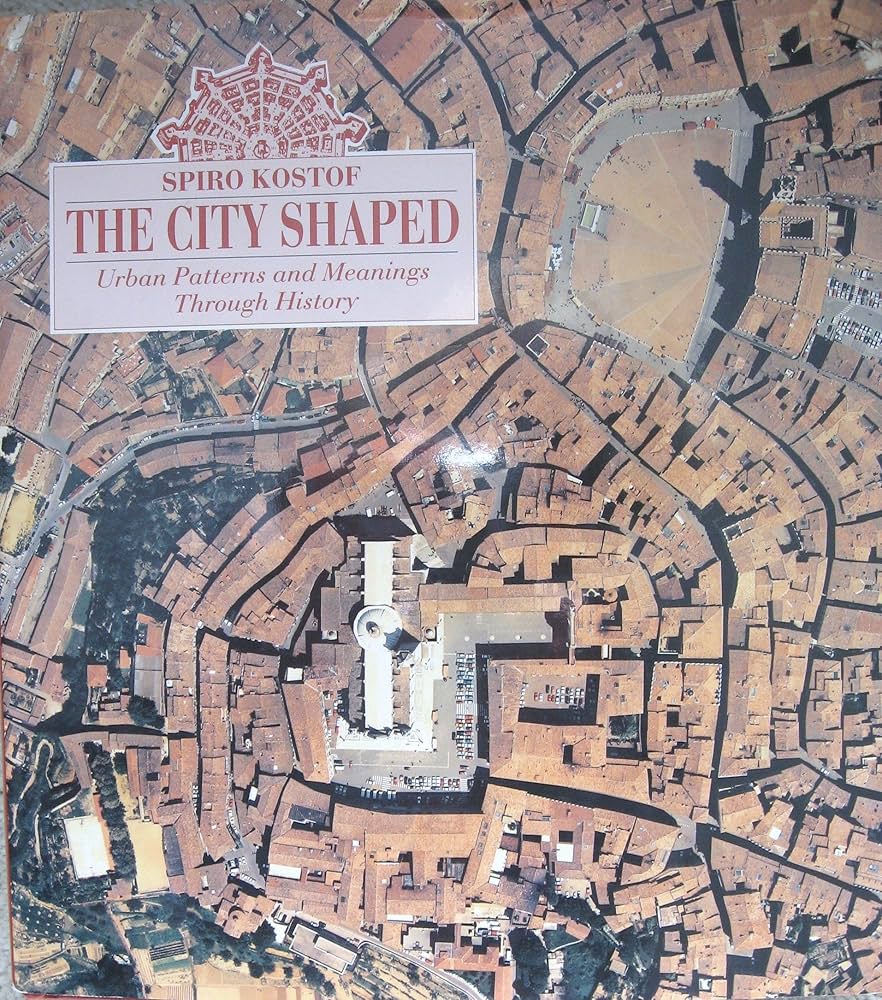 The City Shaped: Urban Patterns and Meanings Through History