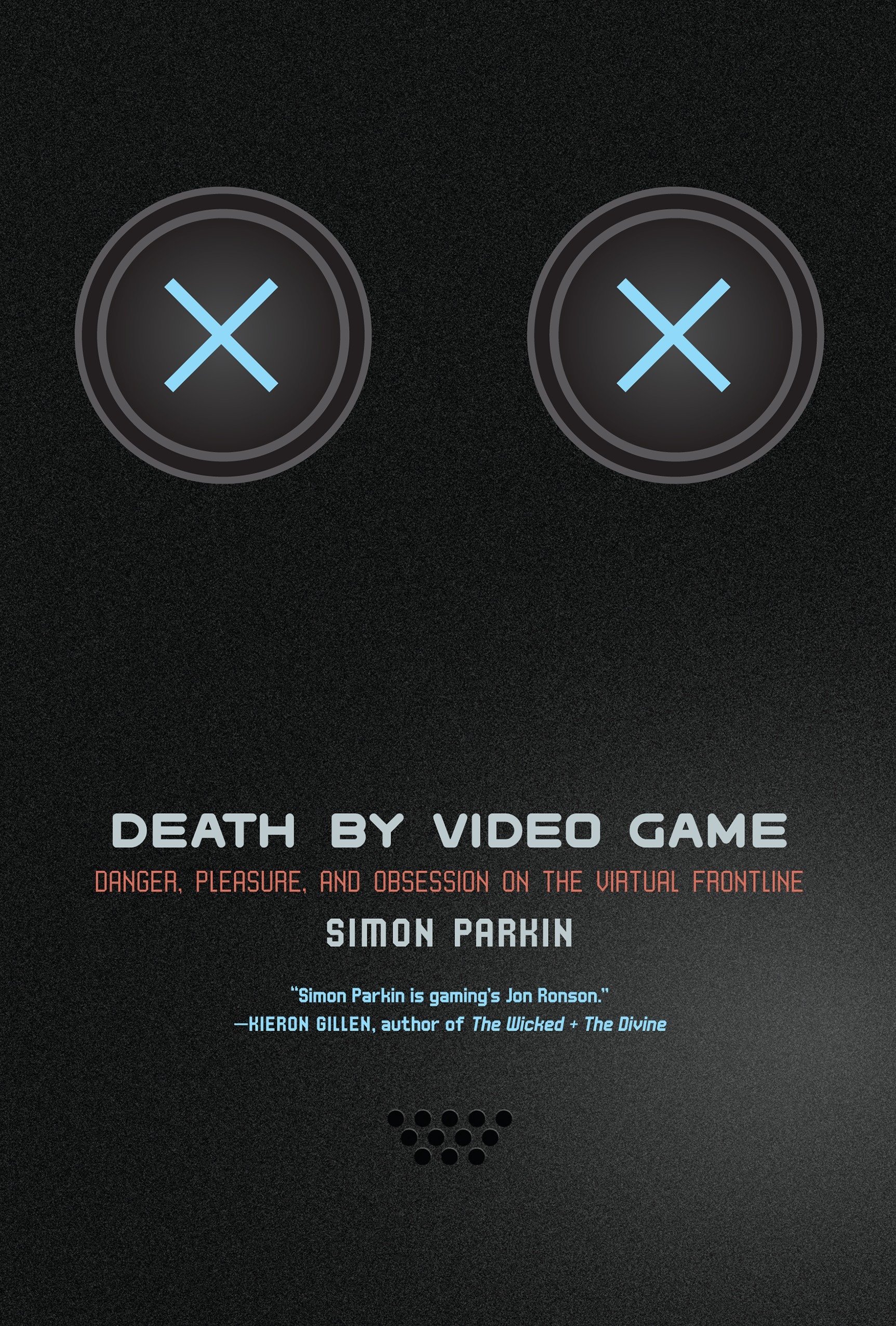 Death by Video Game: Danger, Pleasure, and Obsession on the Virtual  Frontline: Parkin, Simon: 9781612196206: Books - Amazon.ca