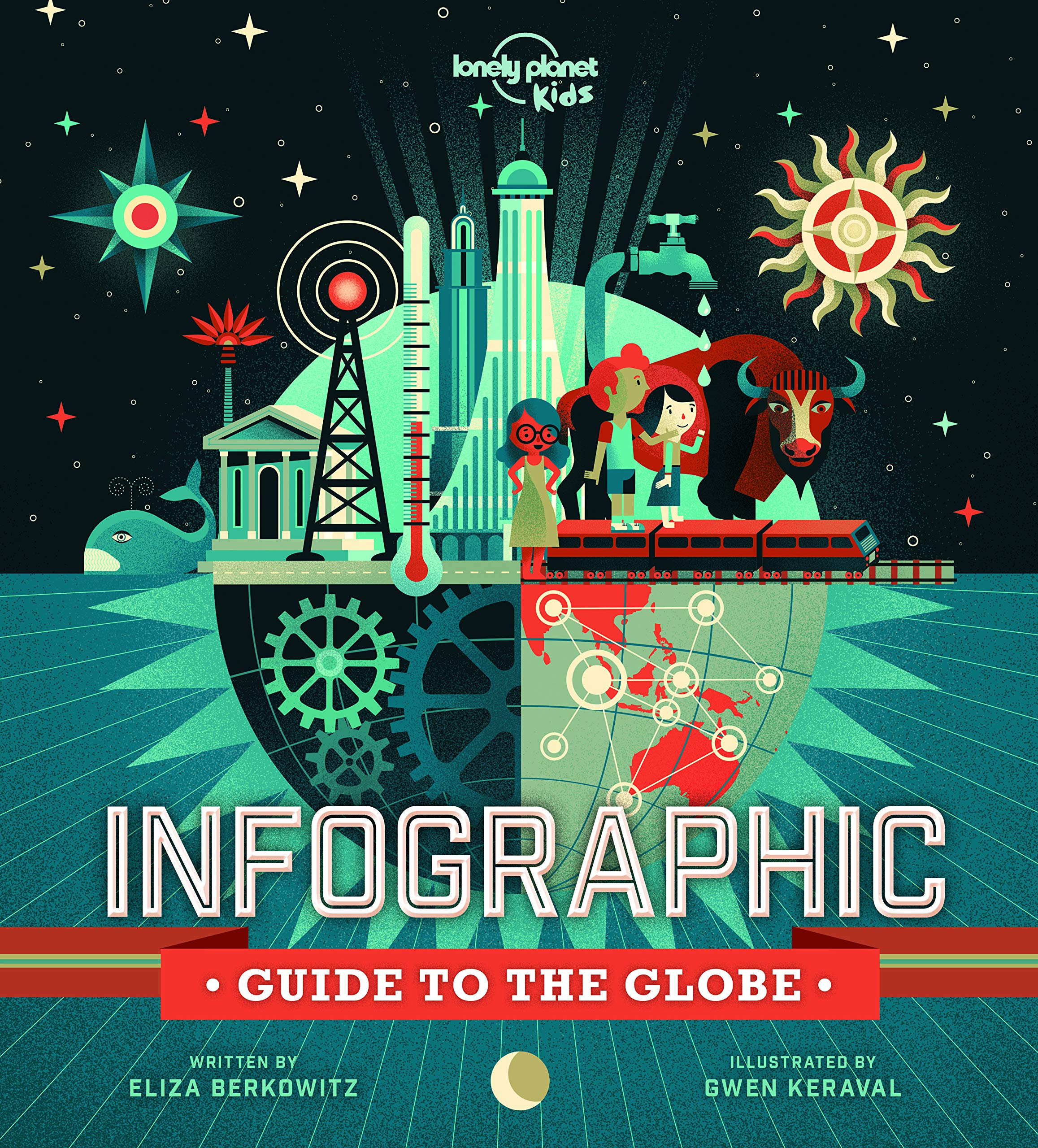 Lonely Planet Kids Infographic Guide to the Globe: 1: 48 Colourful Pages of Graphs & Charts With Facts About Our World | Learn About Awesome Animals, Planets in Motion & More