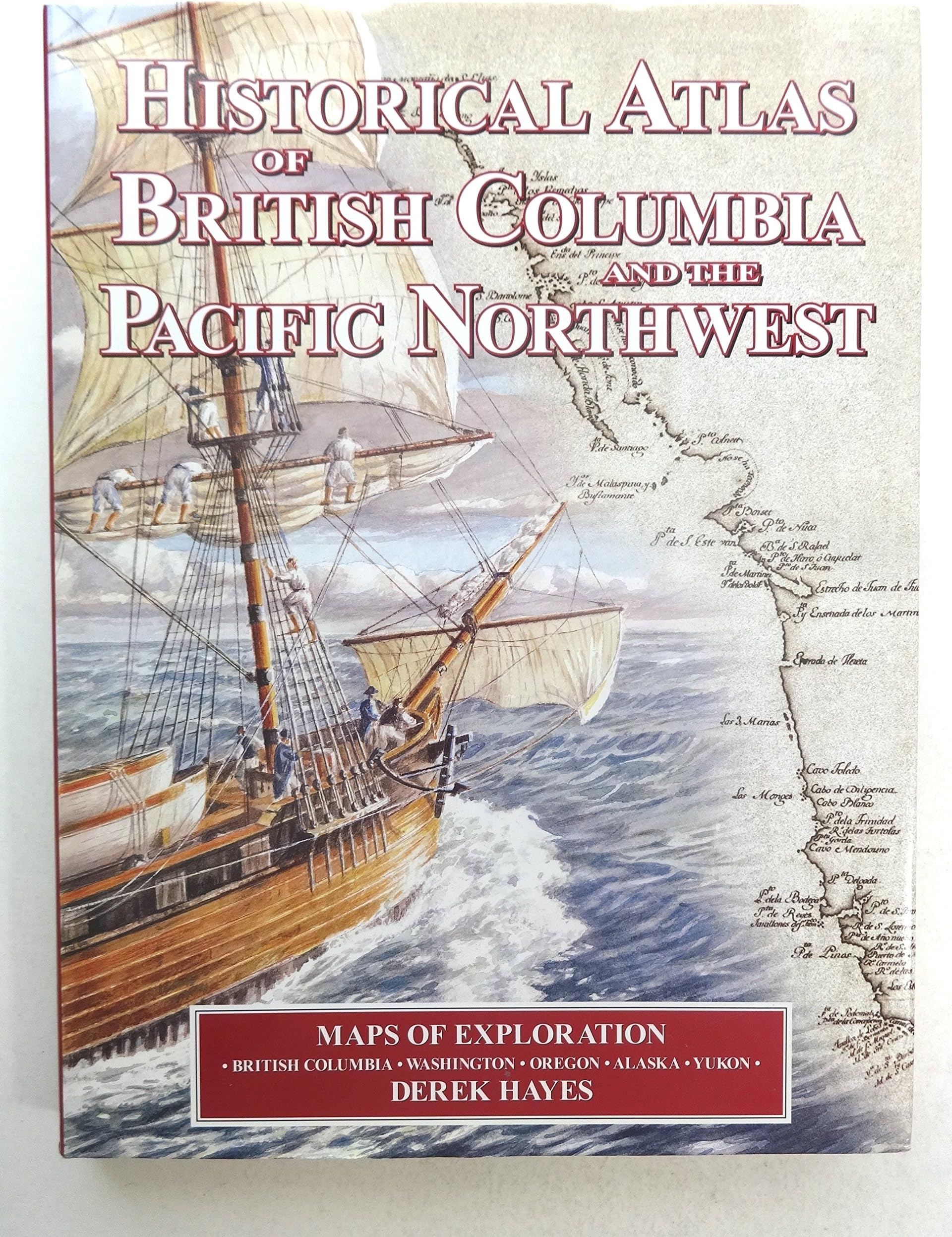 Historical Atlas of British Columbia and the Pacific Northwest; maps of exploration of British Columbia, Washington, Oregon, Alaska, Yukon.
