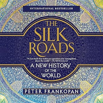 The Silk Roads: A New History of the World