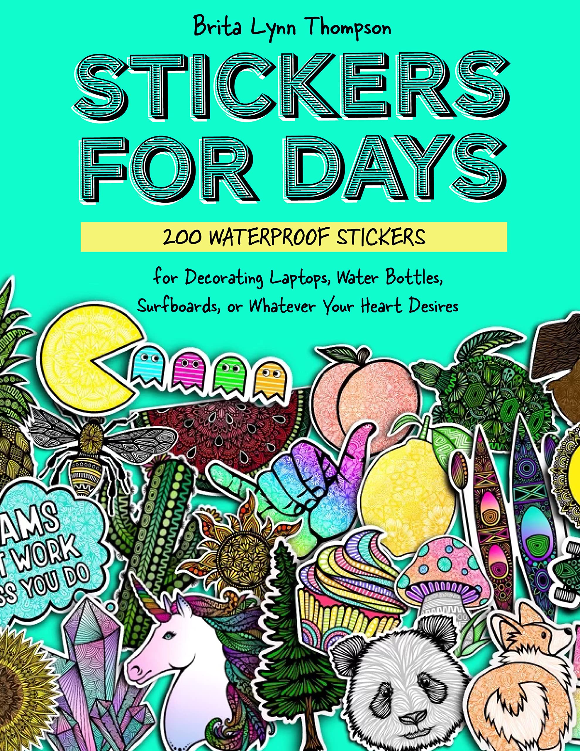 Stickers for Everything: A Sticker Book of 500+ Waterproof Stickers for Water Bottles, Laptops, Car Bumpers, or Whatever Your Heart Desires