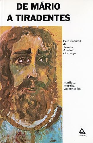 De Mário a Tiradentes (romances de Tomás Antonio Gonzaga. Livro 3)
