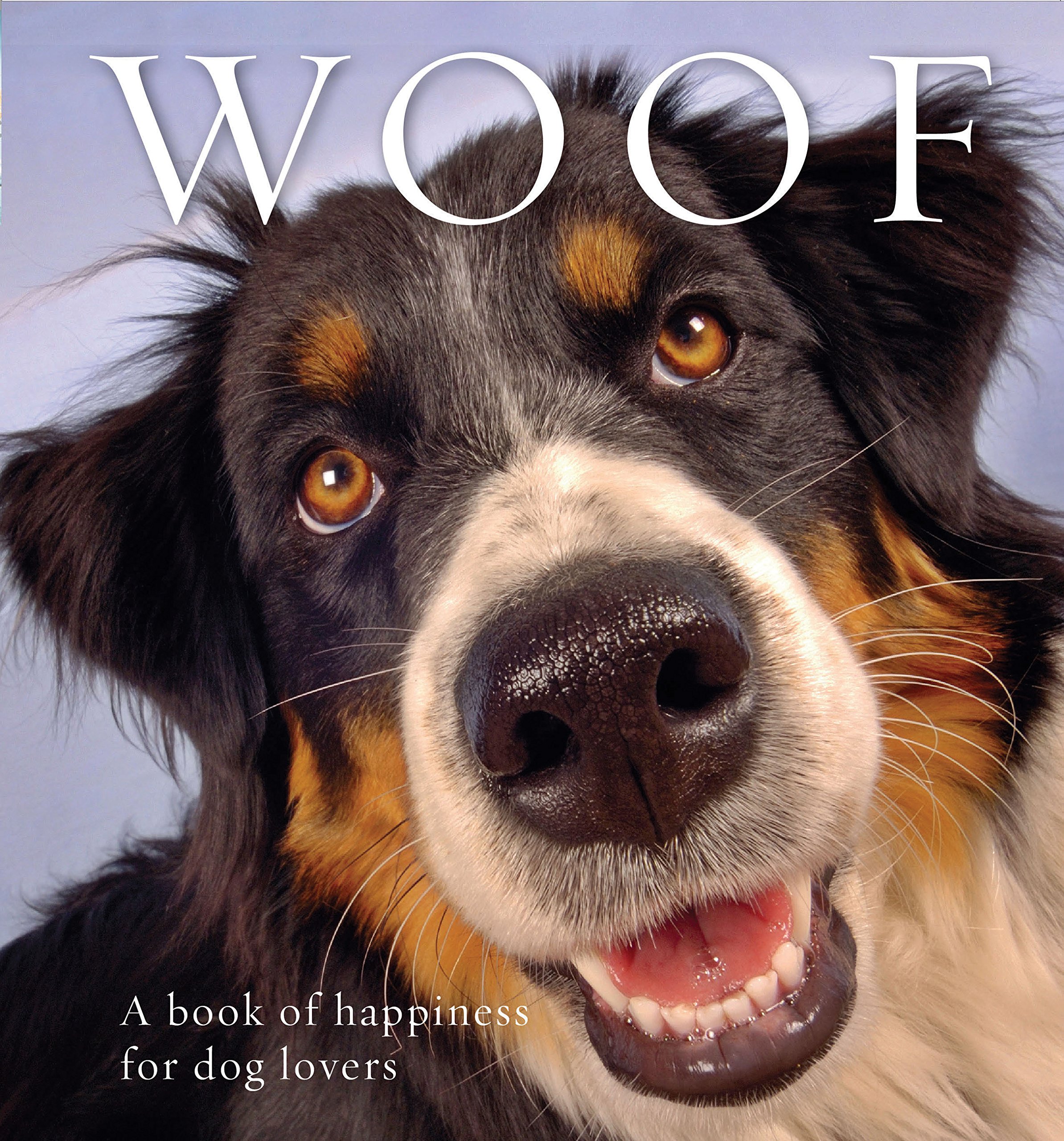 Woof: A Book of Happiness for Dog Lovers (Animal Happiness)