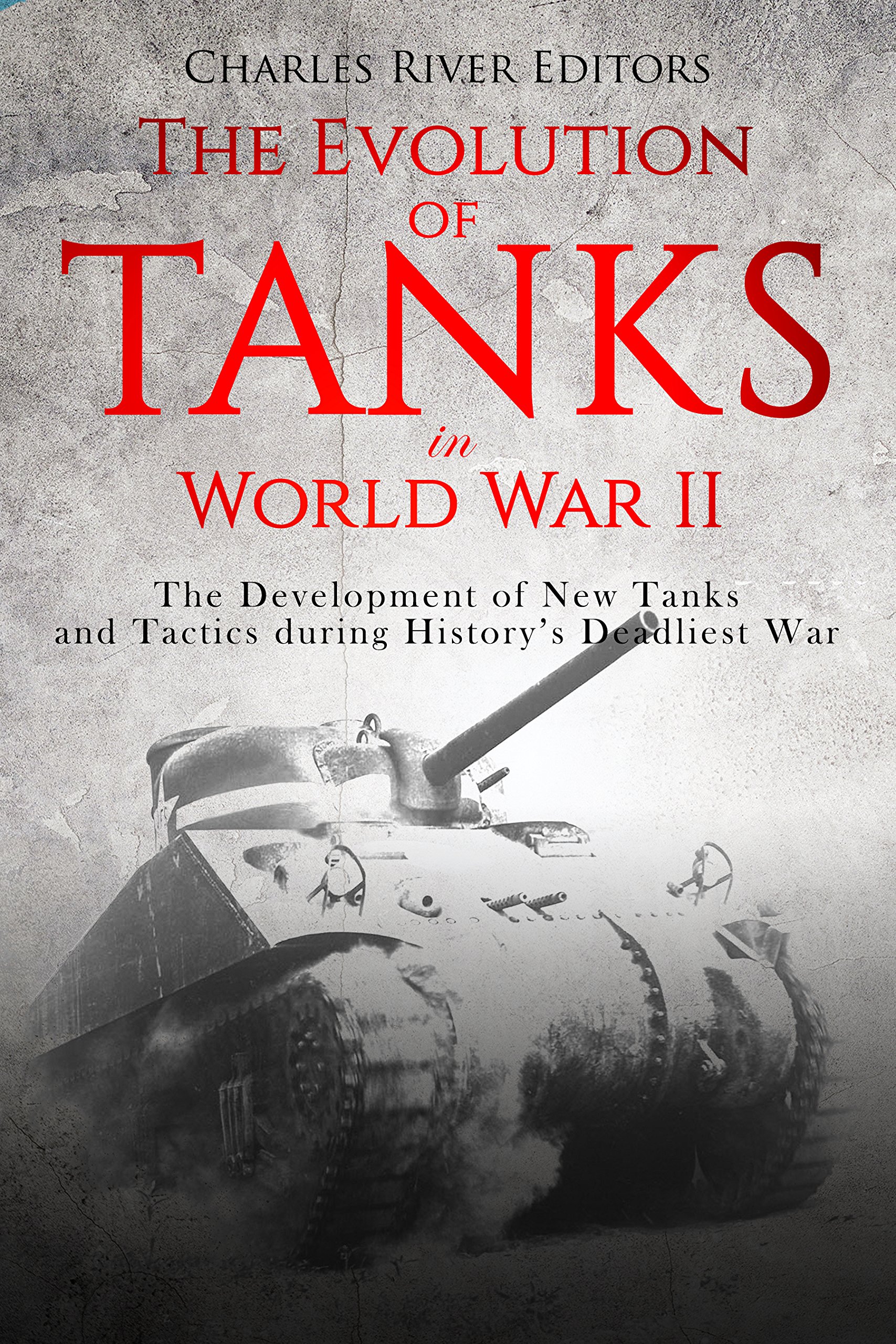 Buy The Evolution of Tanks in World War II The Development of New