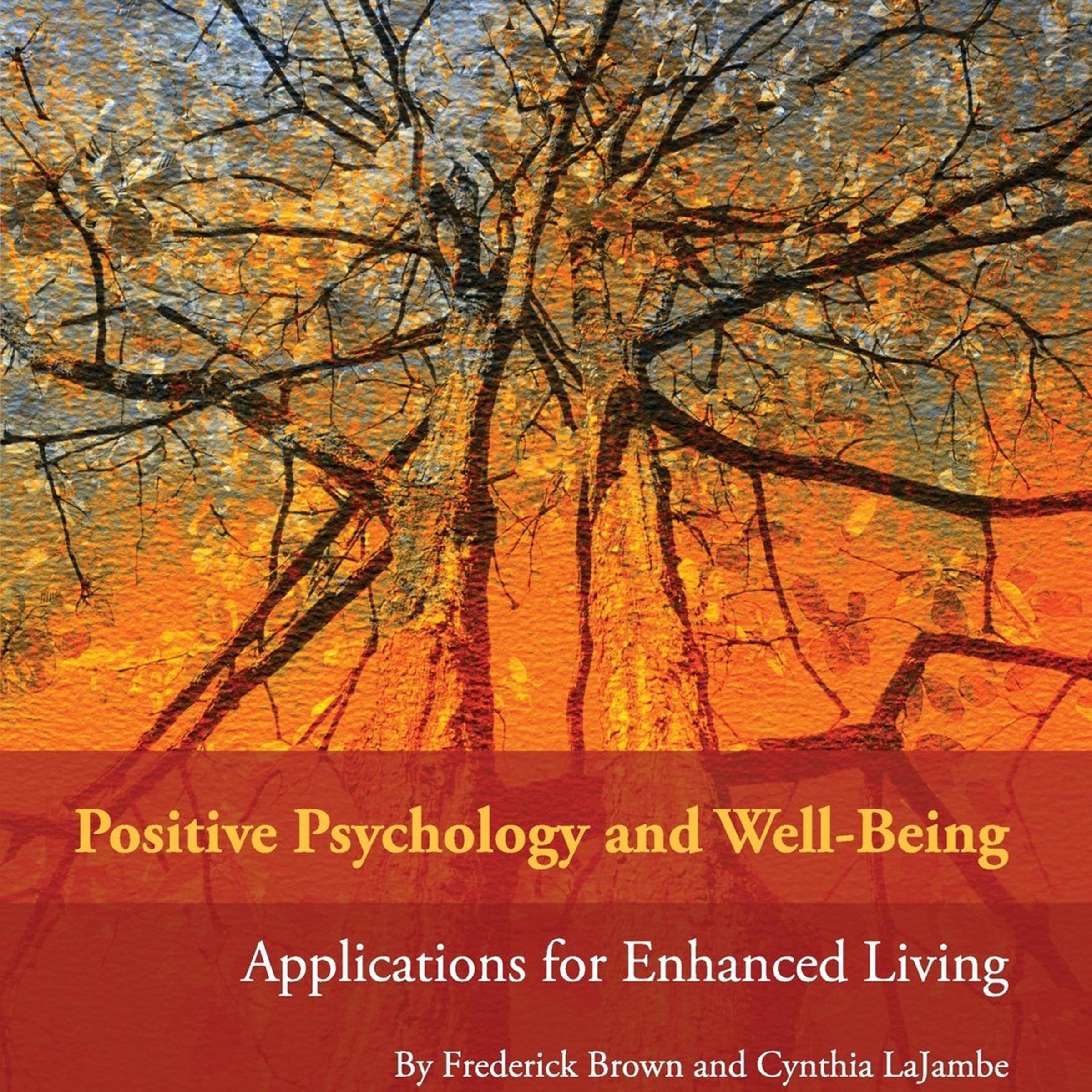 Positive Psychology and Well-Being: Applications for Enhanced Living