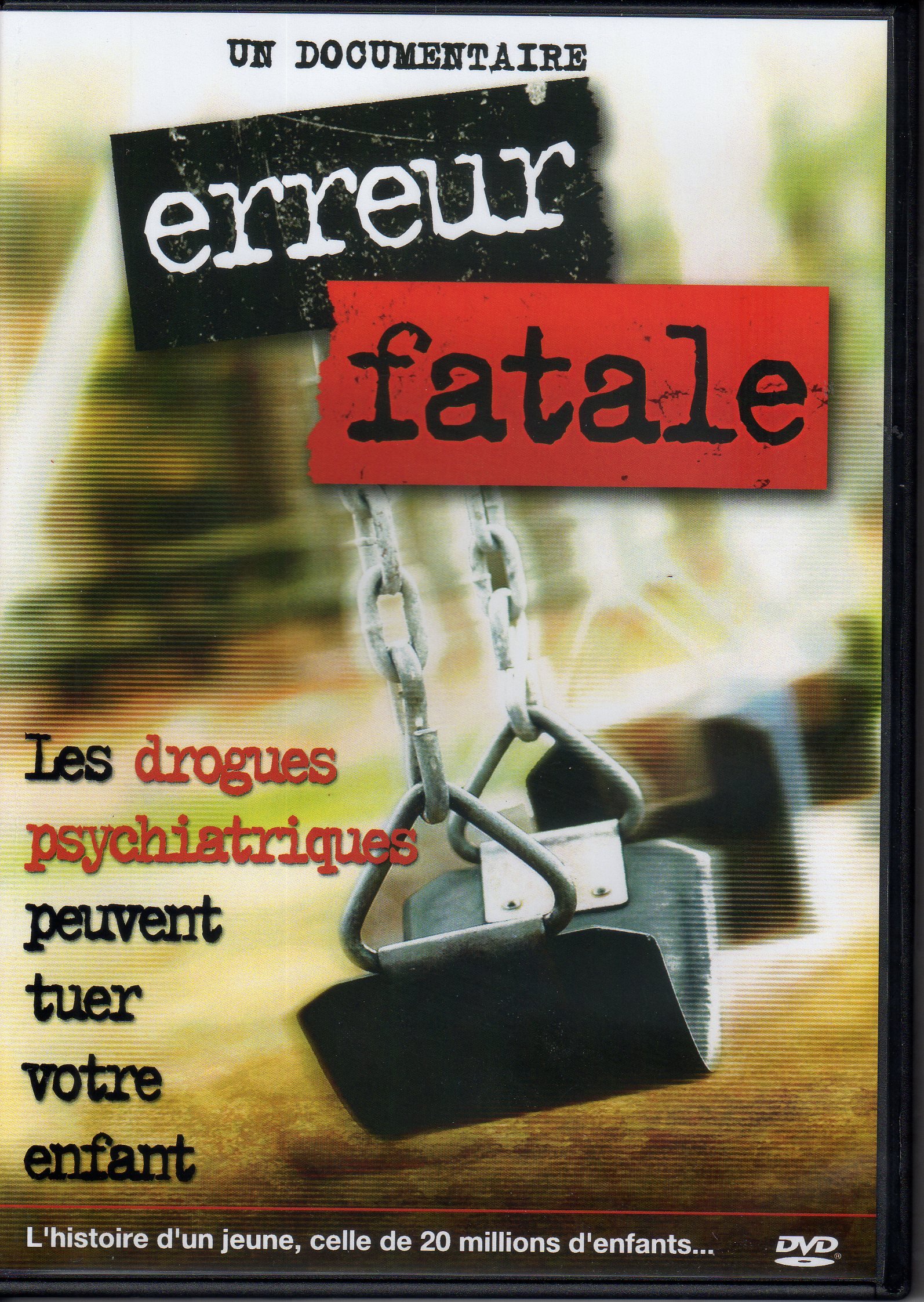 Erreur fatale (DVD). Les drogues psychiatriques peuvent tuer votre enfant. [DVD]