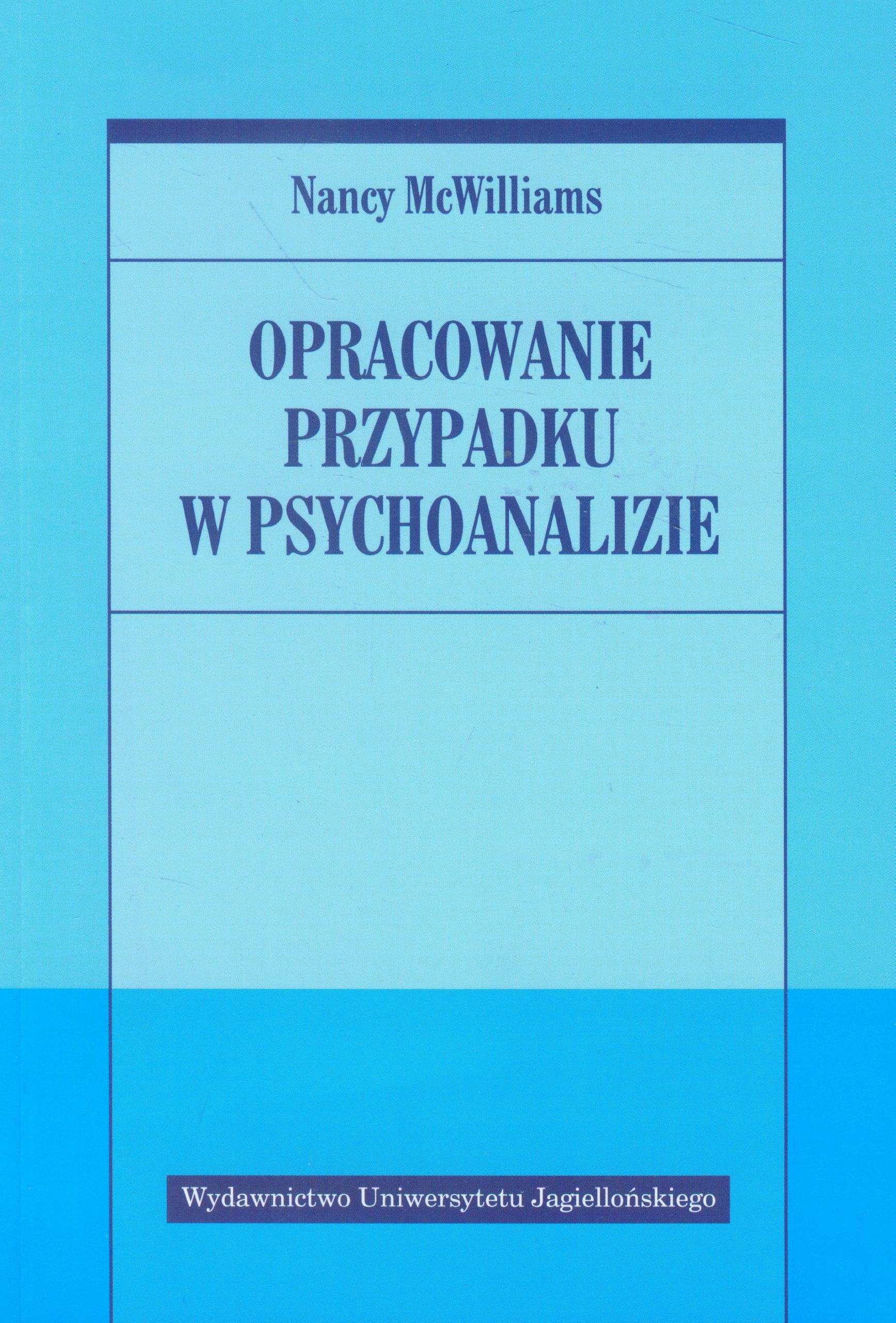 Opracowanie przypadku w psychoanalizie (PSYCHIATRIA I PSYCHOTERAPIA)