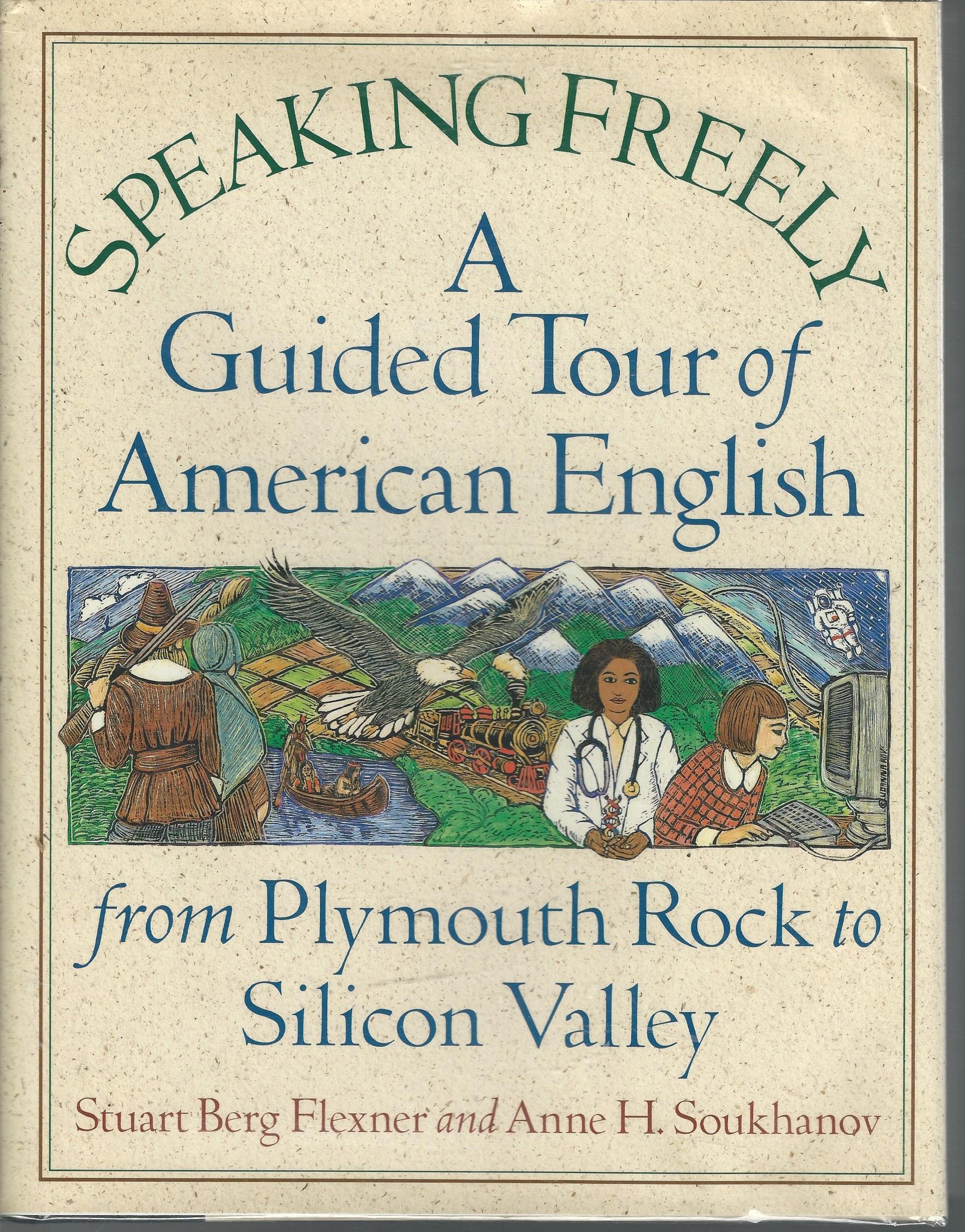 Speaking Freely: A Guided Tour of American English from Plymouth Rock to Silicon Valley