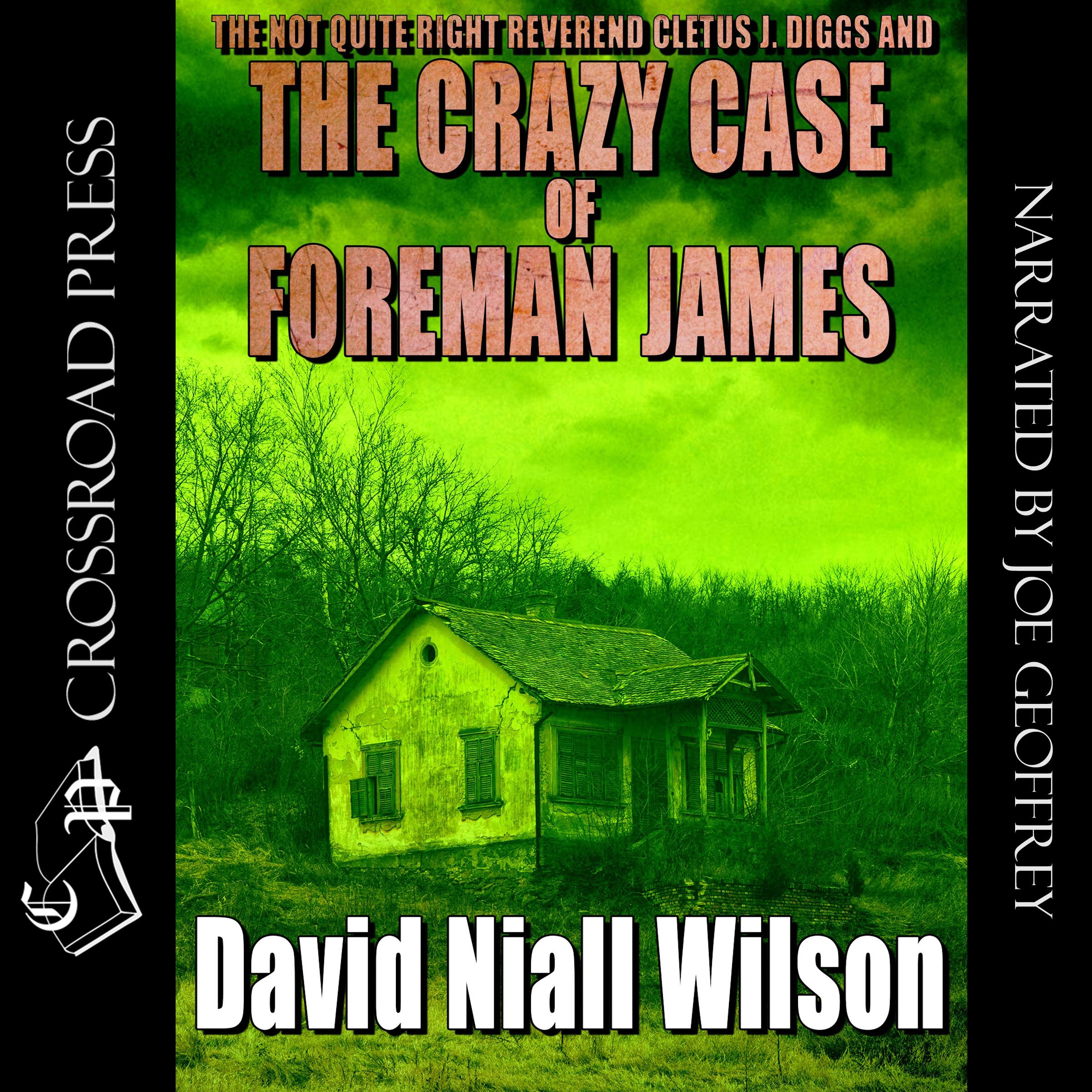 The Not Quite Right Reverend Cletus J. Diggs & The Crazy Case of Foreman James