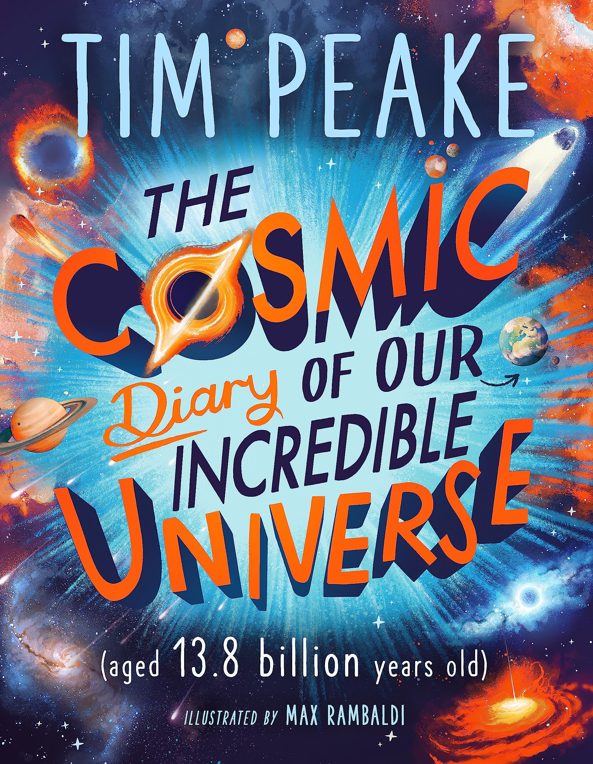 Tim Peake - The Cosmic Diary of our Incredible Universe - Paperback Book - Kids