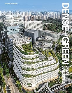 Dense + Green Urban Development: Emerging Models of Integrated Architecture