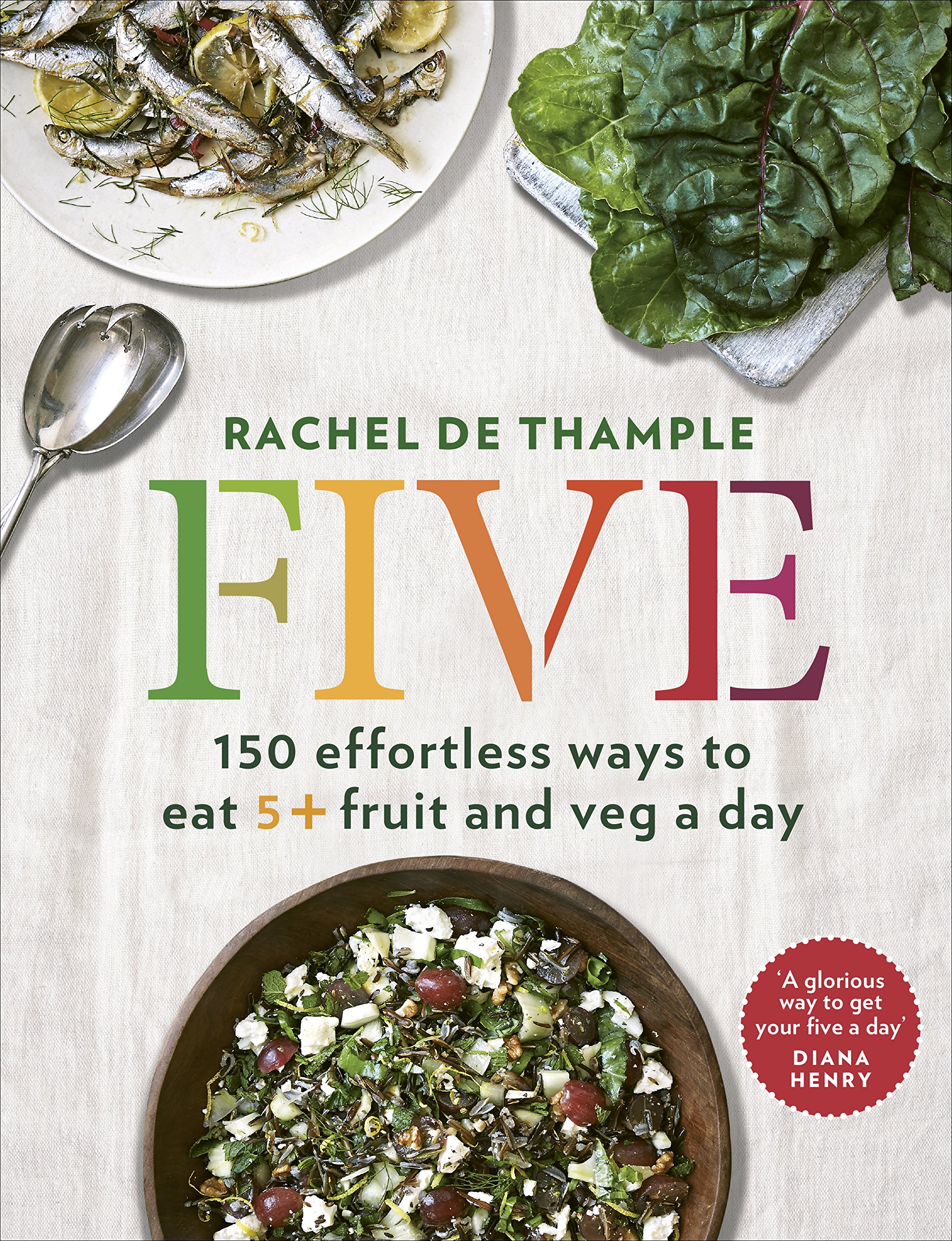 Five: 150 effortless ways to eat 5+ fruit and veg a day.by De-Thample New**