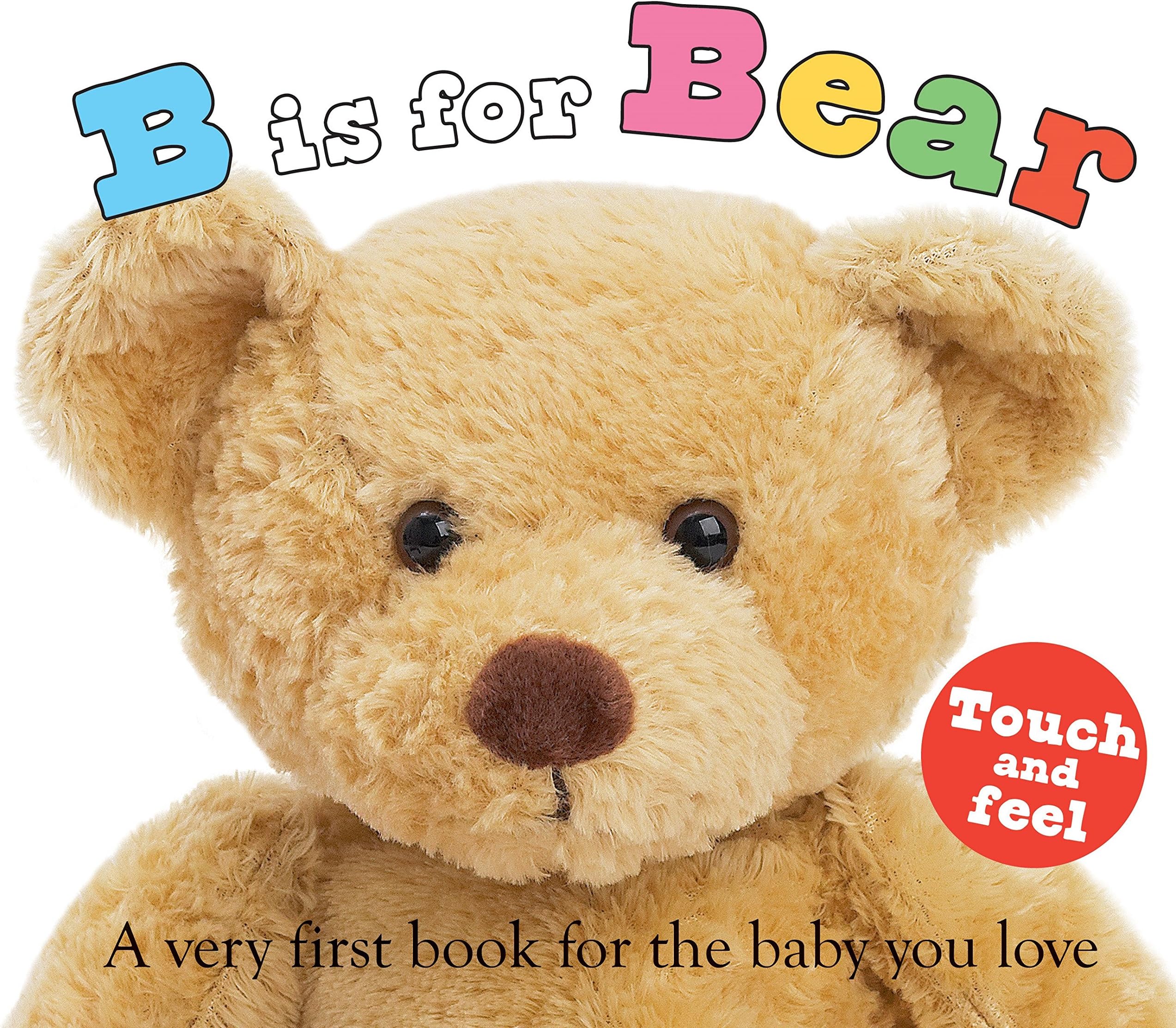 ABC Touch & Feel: B Is for Bear: A Very First Book for the Baby You Love