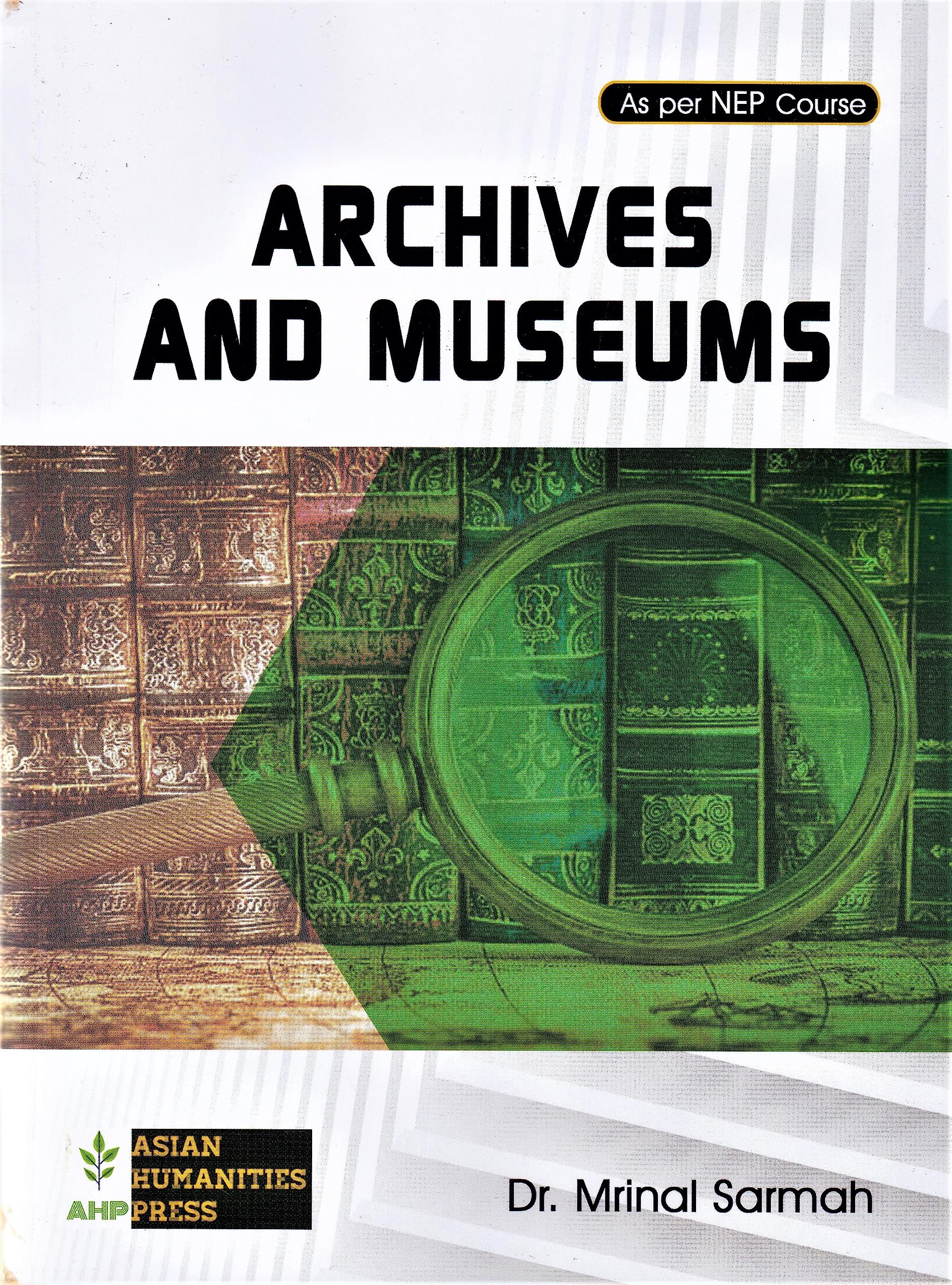 ARCHIVES AND MUSEUMS : A TEXTBOOK FOR UG & PG STUDENTS AS PER NEP COURSE.
