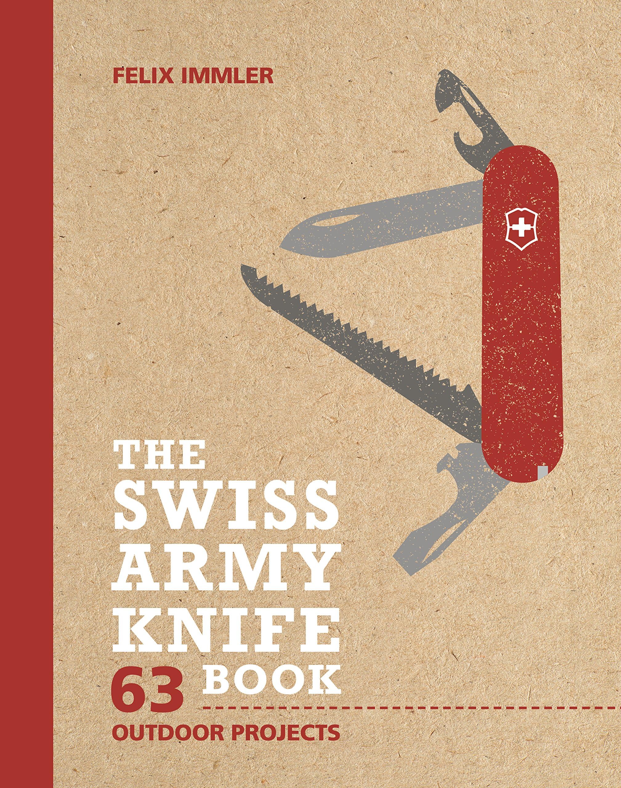 The Swiss Army Knife Book: 63 Outdoor Projects Paperback – 23 Mar. 2017
