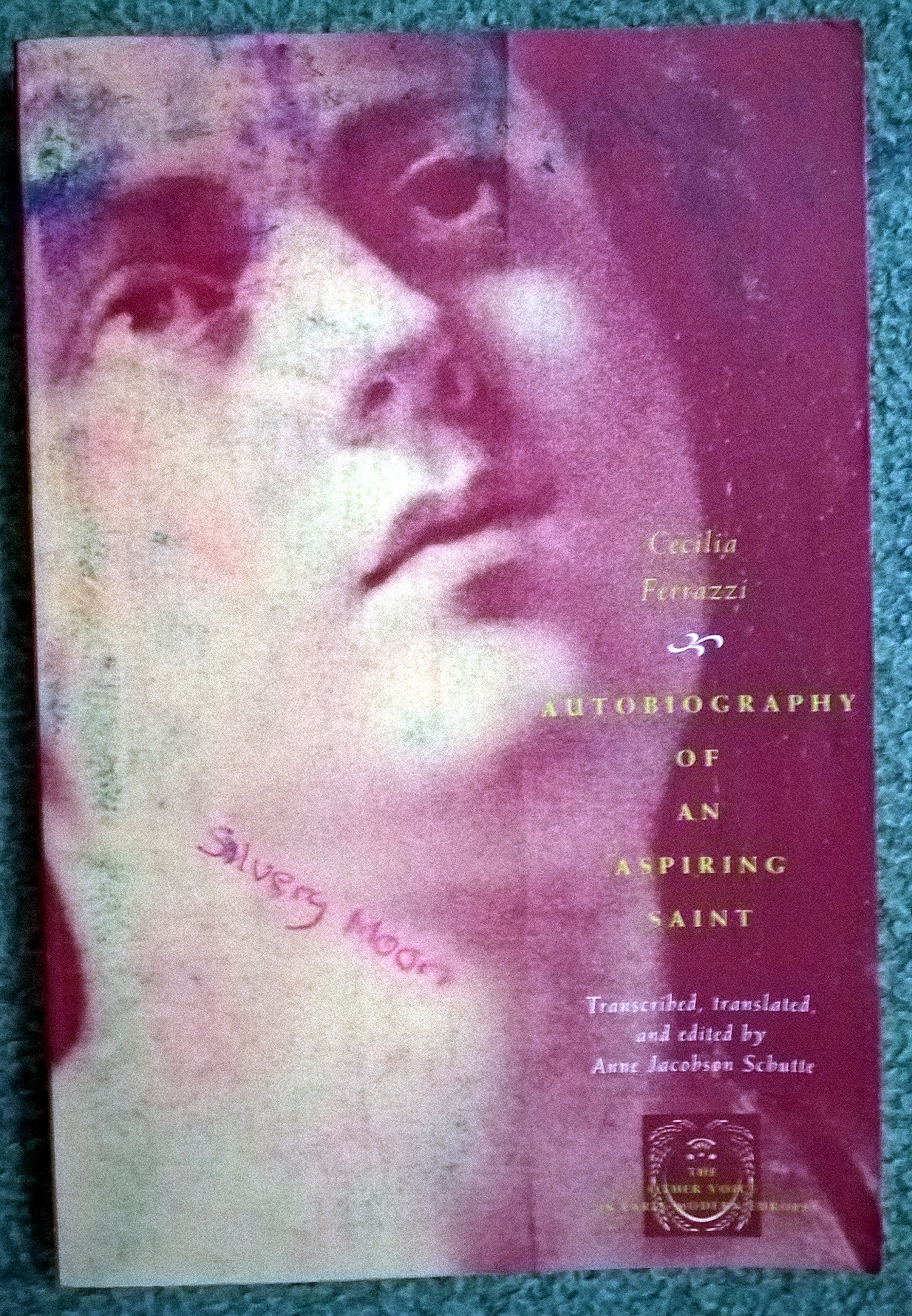 Autobiography of an Aspiring Saint (The Other Voice in Early Modern Europe: The Toronto Series)