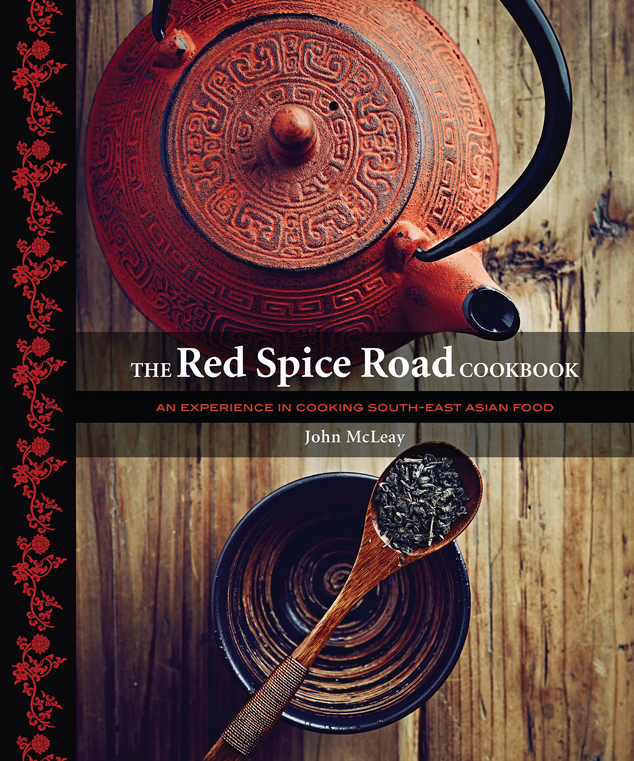 The Red Spice Road Cookbook: An Exerience in Cooking South-East Asian Food