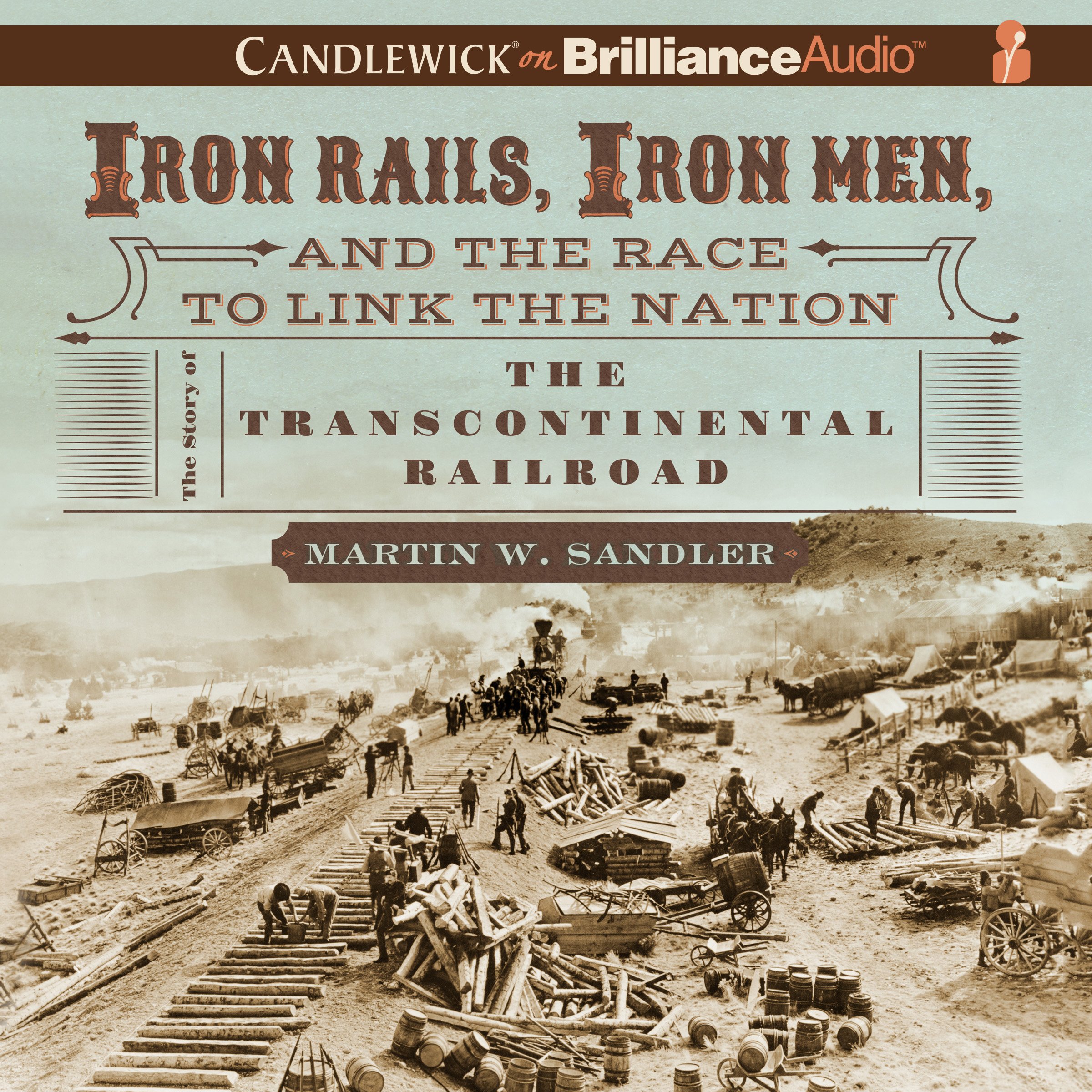 Cover art for Iron Rails, Iron Men, and the Race to Link the Nation