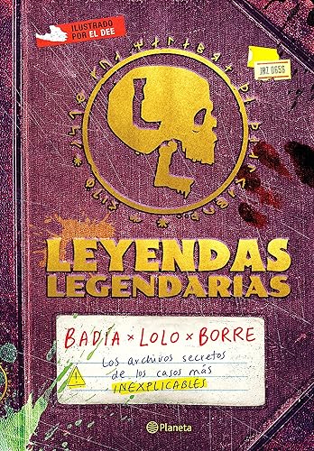 Leyendas legendarias / Legendary Legends: Los archivos secretos de los casos más INEXPLICABLES (Spanish Edition)