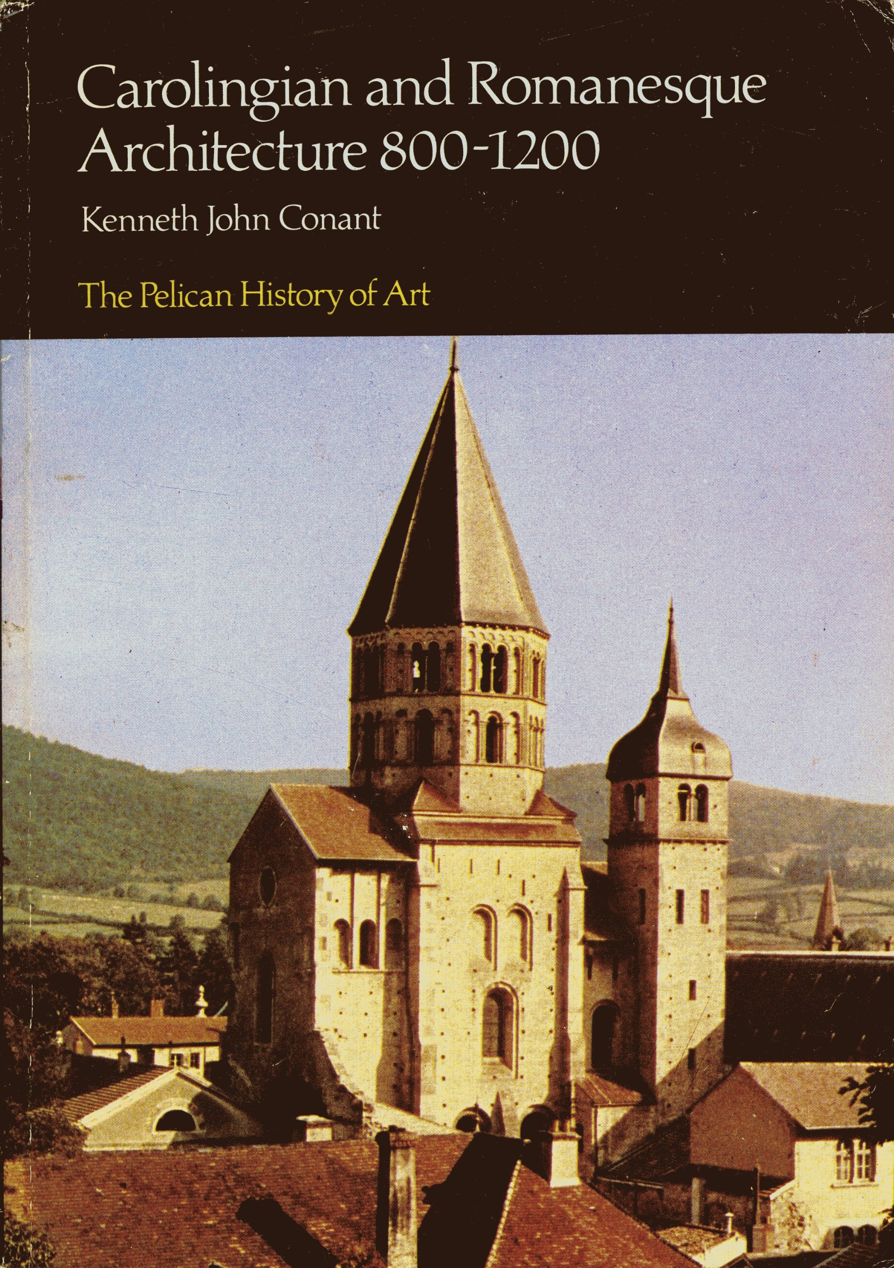 Carolingian And Romanesque Architecture, 800-1200 (Pelican History of Art)