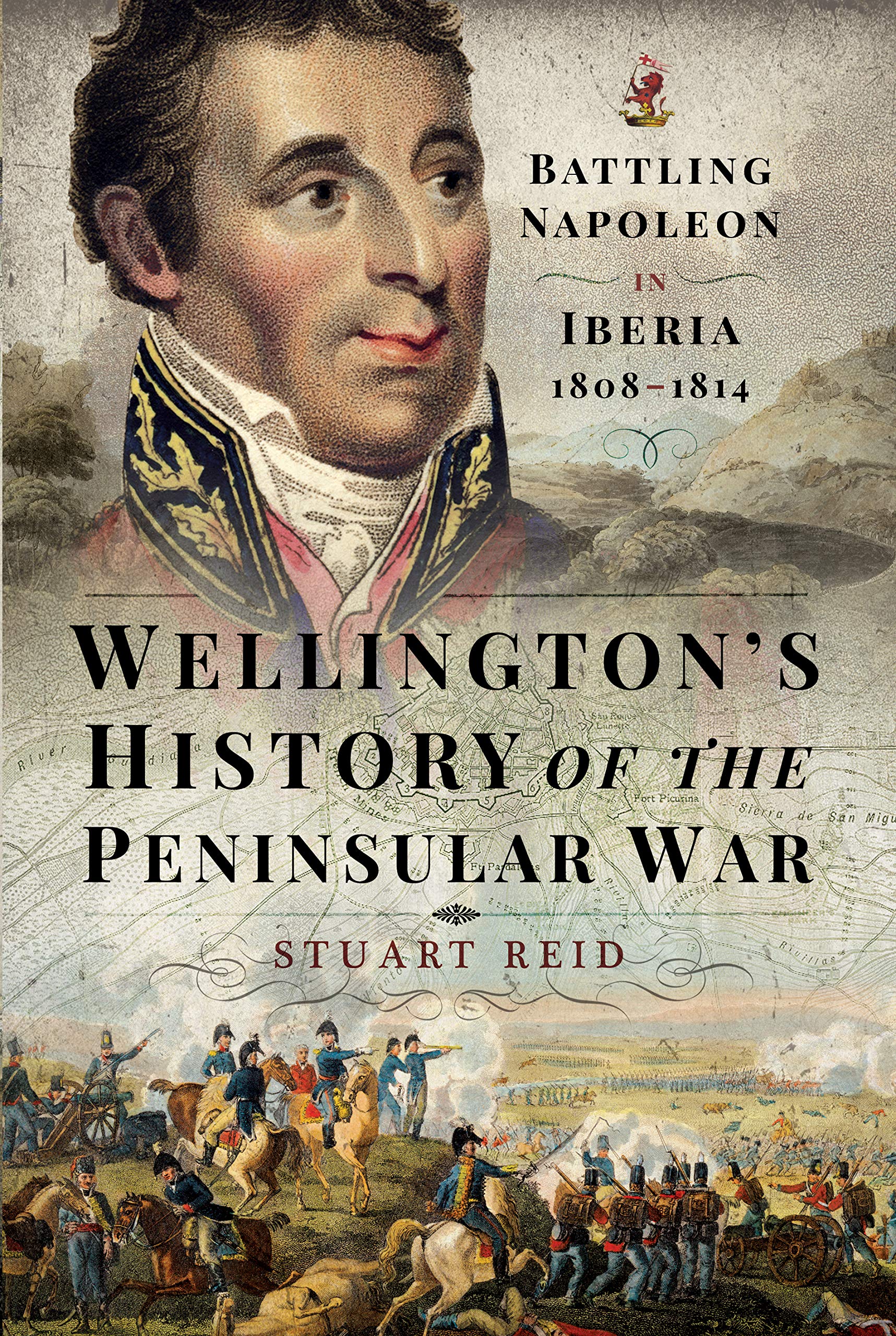 Wellington's History of the Peninsular War: Battling Napoleon in Iberia 1808–1814