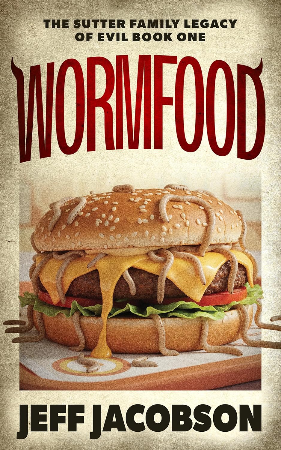 Wormfood: A Dark Comedy Novel (The Sutter Family Legacy of Evil Book 1)      Kindle Edition