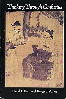 Thinking Through Confucius (Suny Series in Systematic Philosophy)