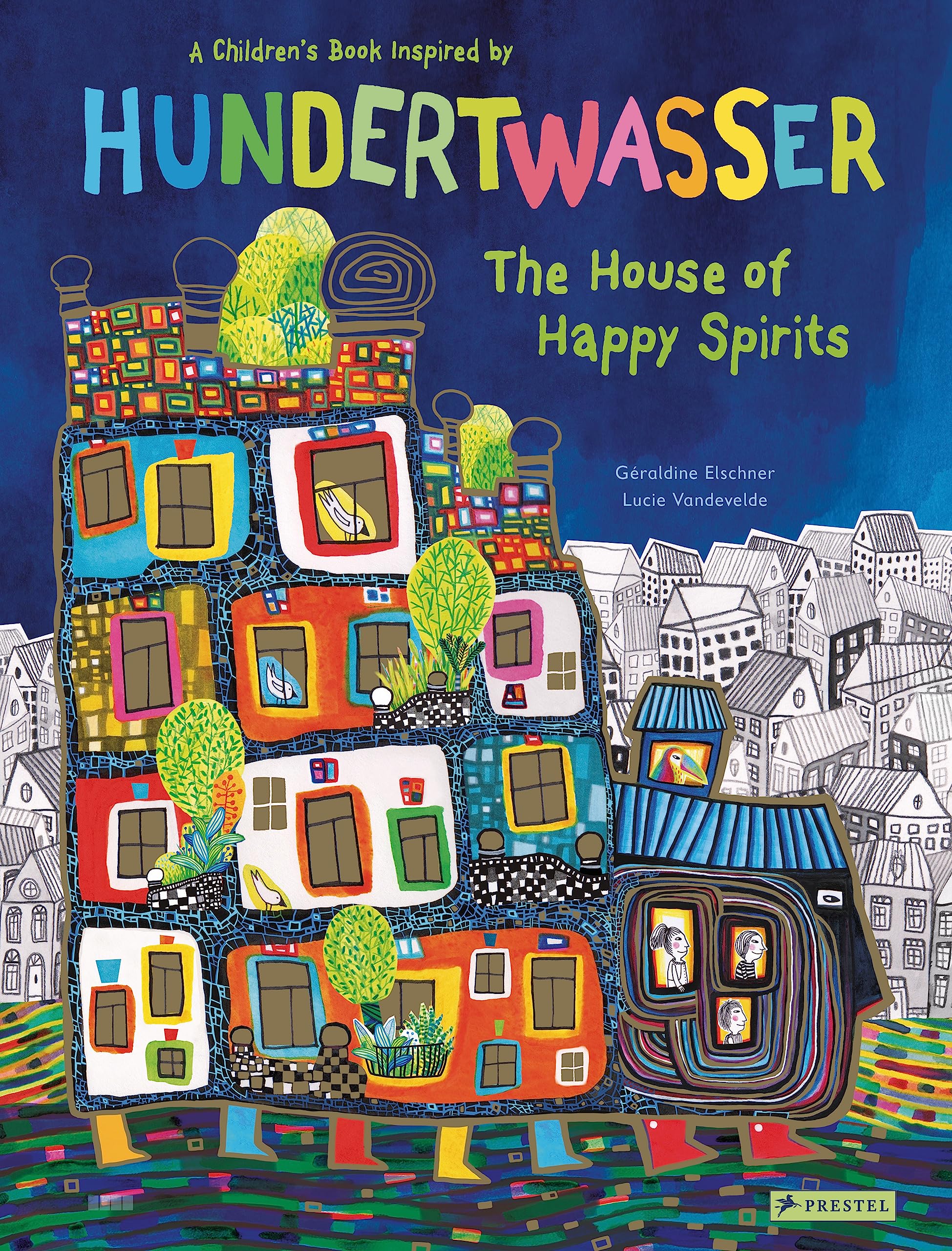 The House of Happy Spirits: A Children's Book Inspired by Friedensreich Hundertwasser (Children's Books Inspired by Famous Artworks)