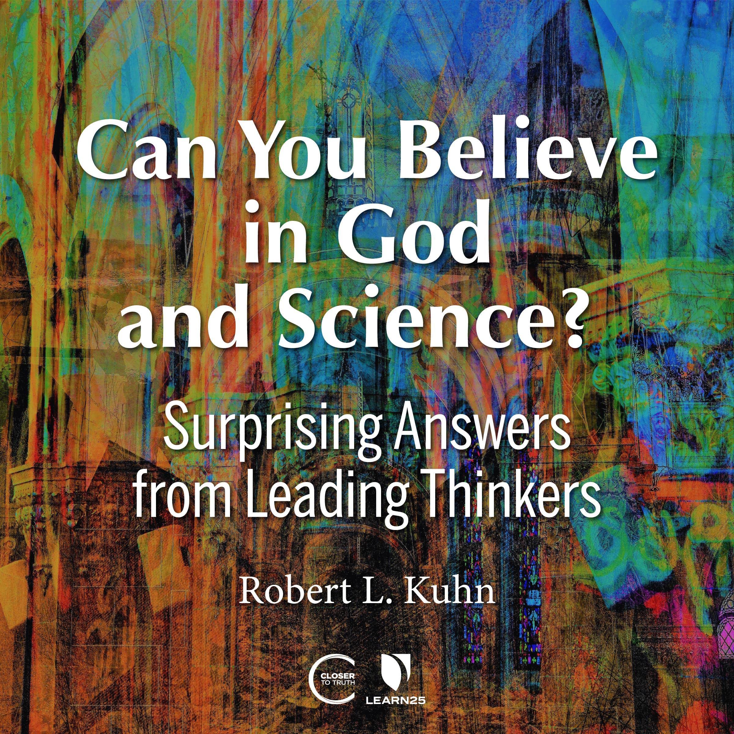 Can You Believe in God and Science?