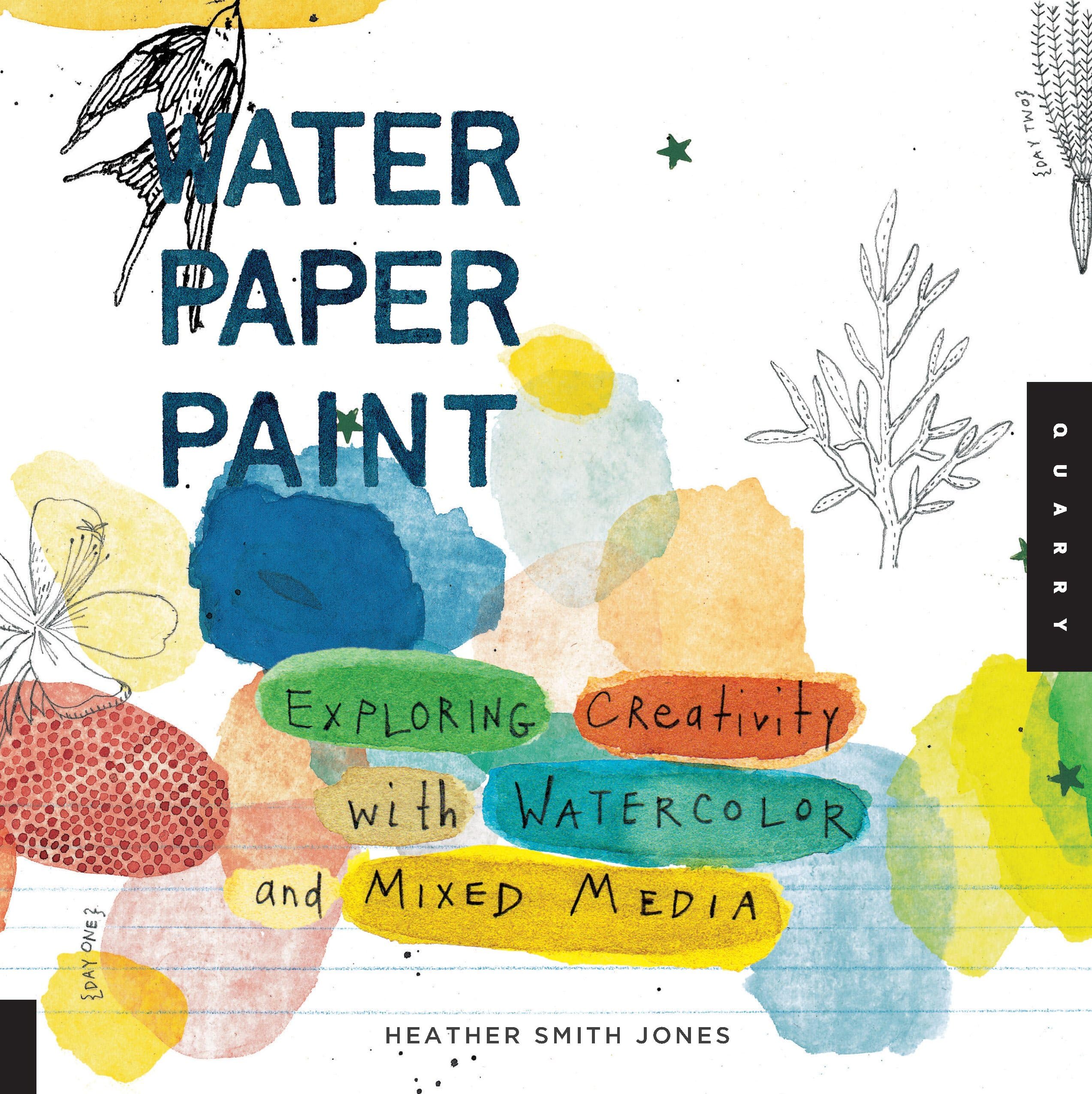 Water Paper Paint: Exploring Creativity with Watercolor and Mixed Media Paperback – Illustrated, January 1, 2011