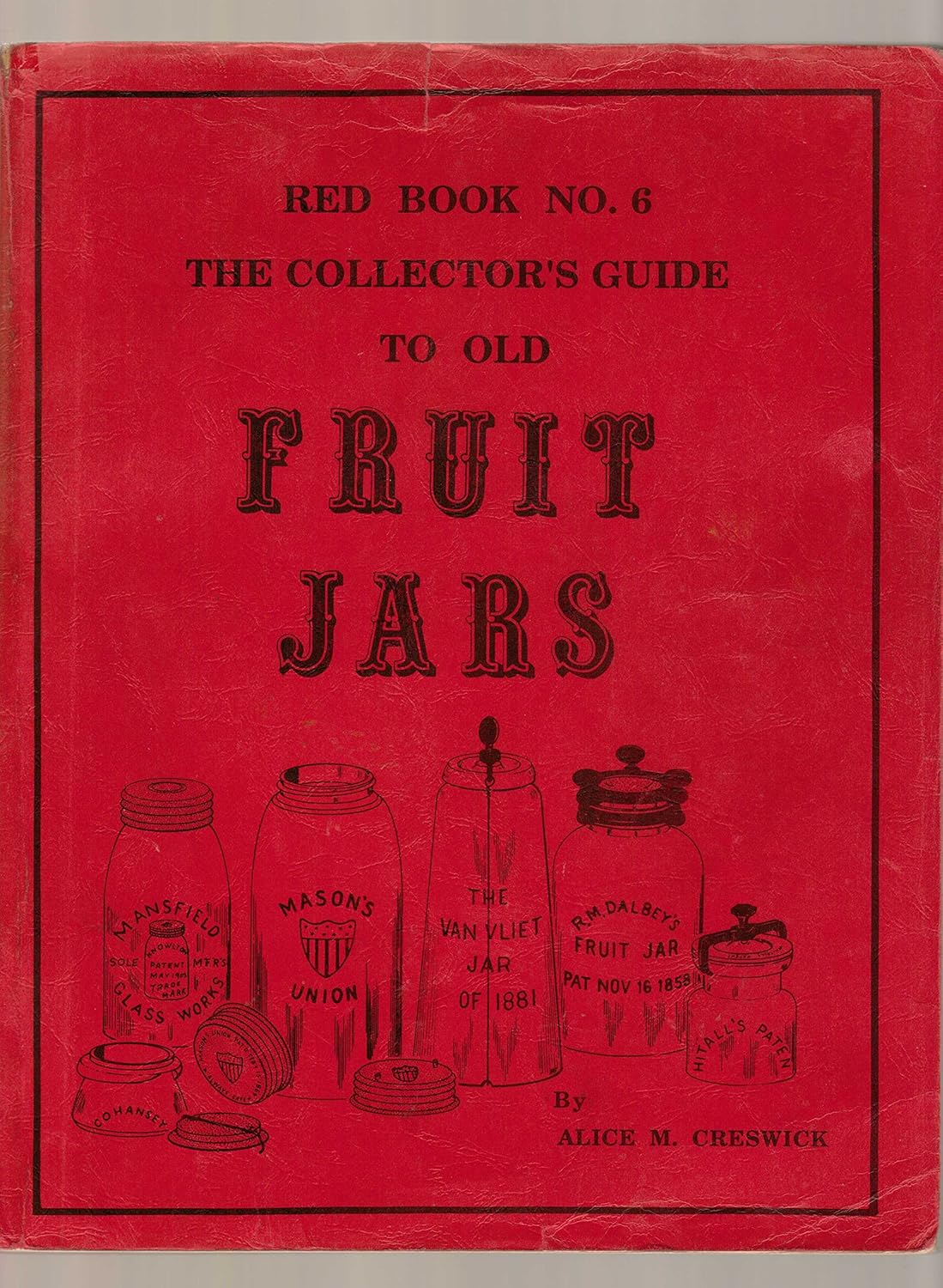 Red Book No. 6 The Collector's Guide to Old Fruit Jars Alice M