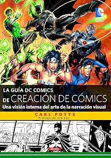 La guía dc comics de creación de cómics: Una visión interna del arte de la narración visual