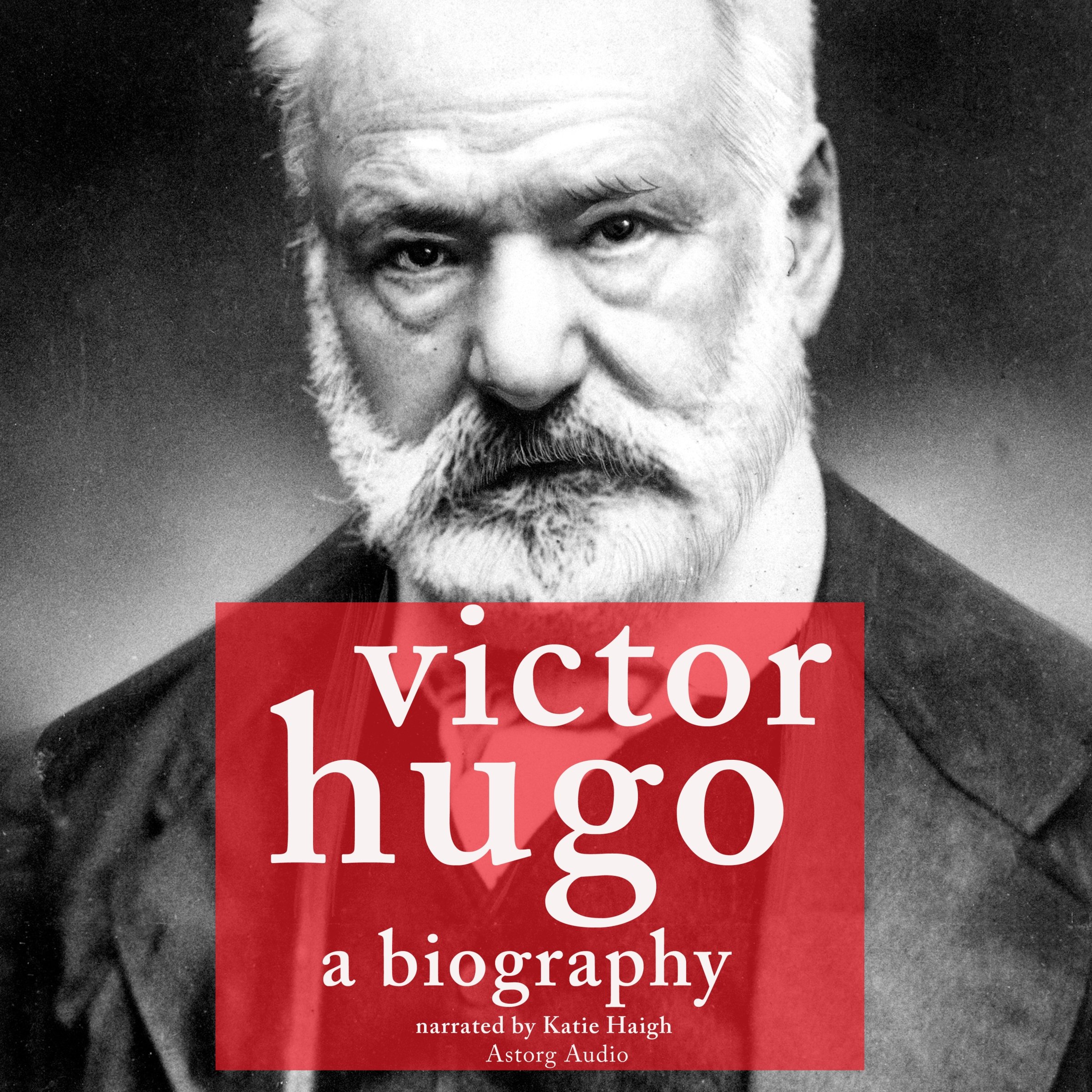 Victor Hugo: A Biography