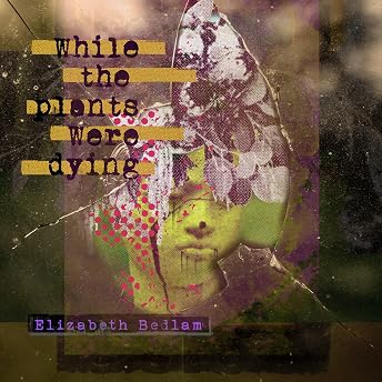 While the Plants Were Dying Audiobook by Elizabeth Bedlam episode artwork