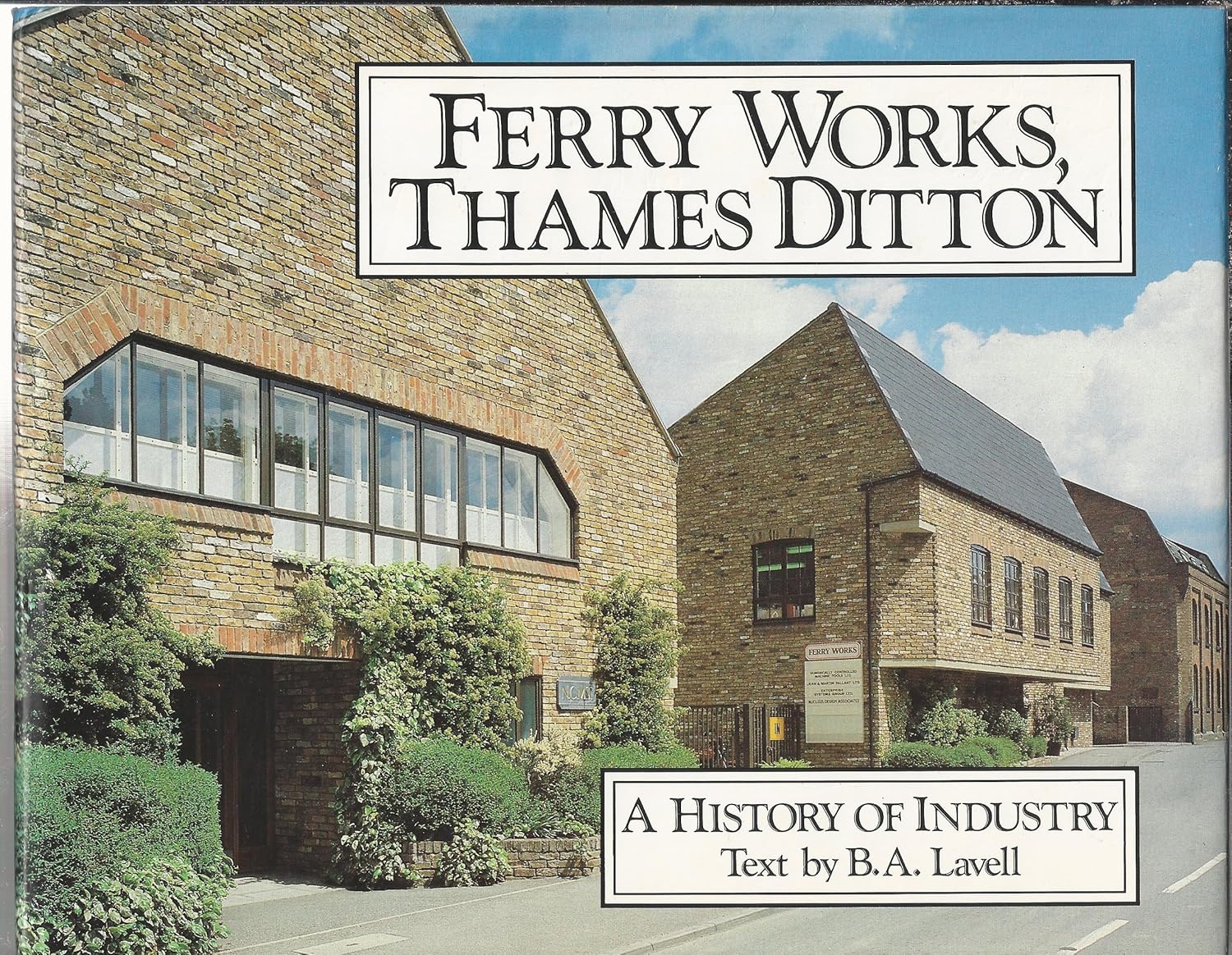 Ferry Works, Thames Ditton a History of Industry Amazon.co.uk B. a