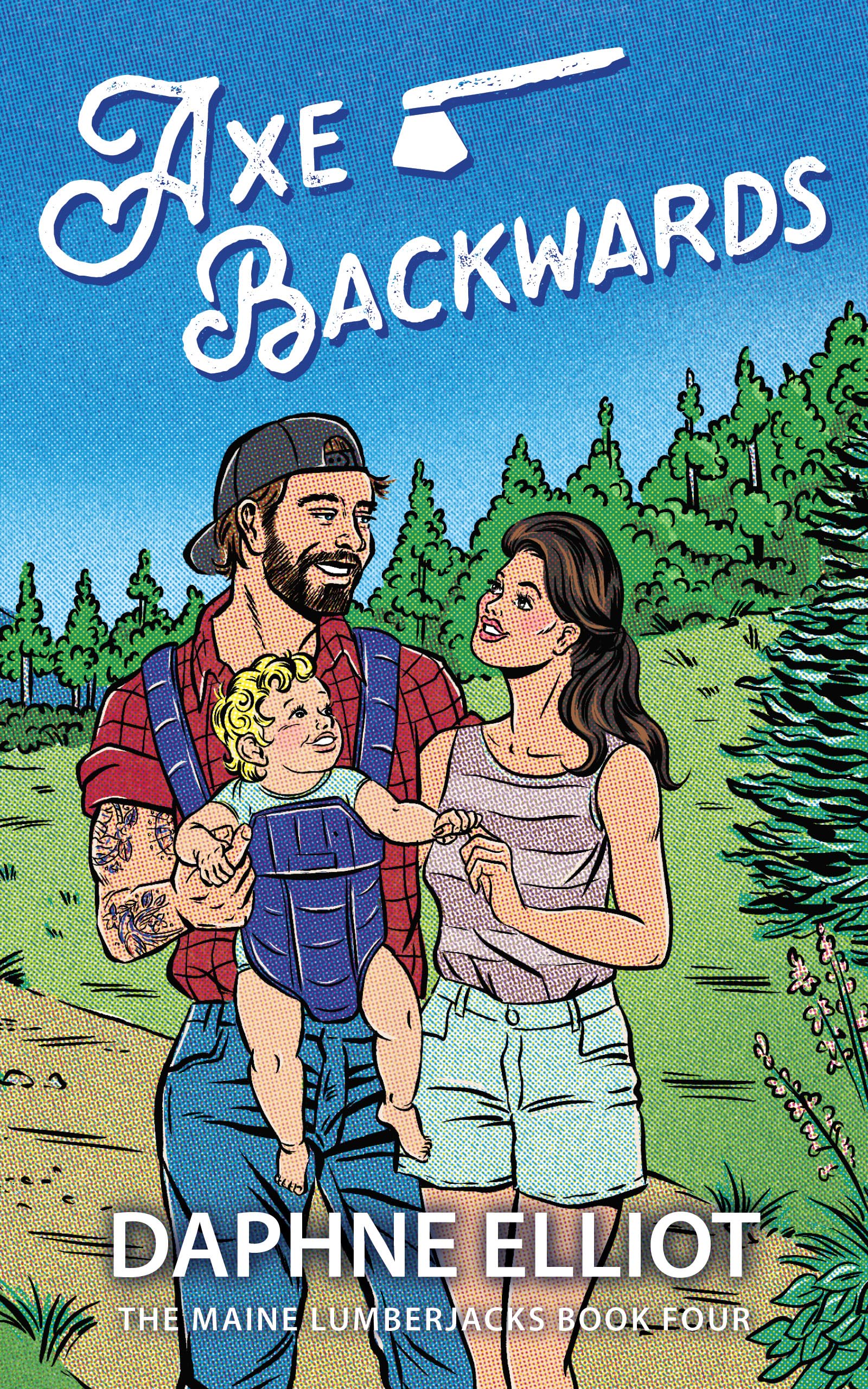 Axe Backwards : A Single Dad Lumberjack Romance (Maine Lumberjacks Book 4)