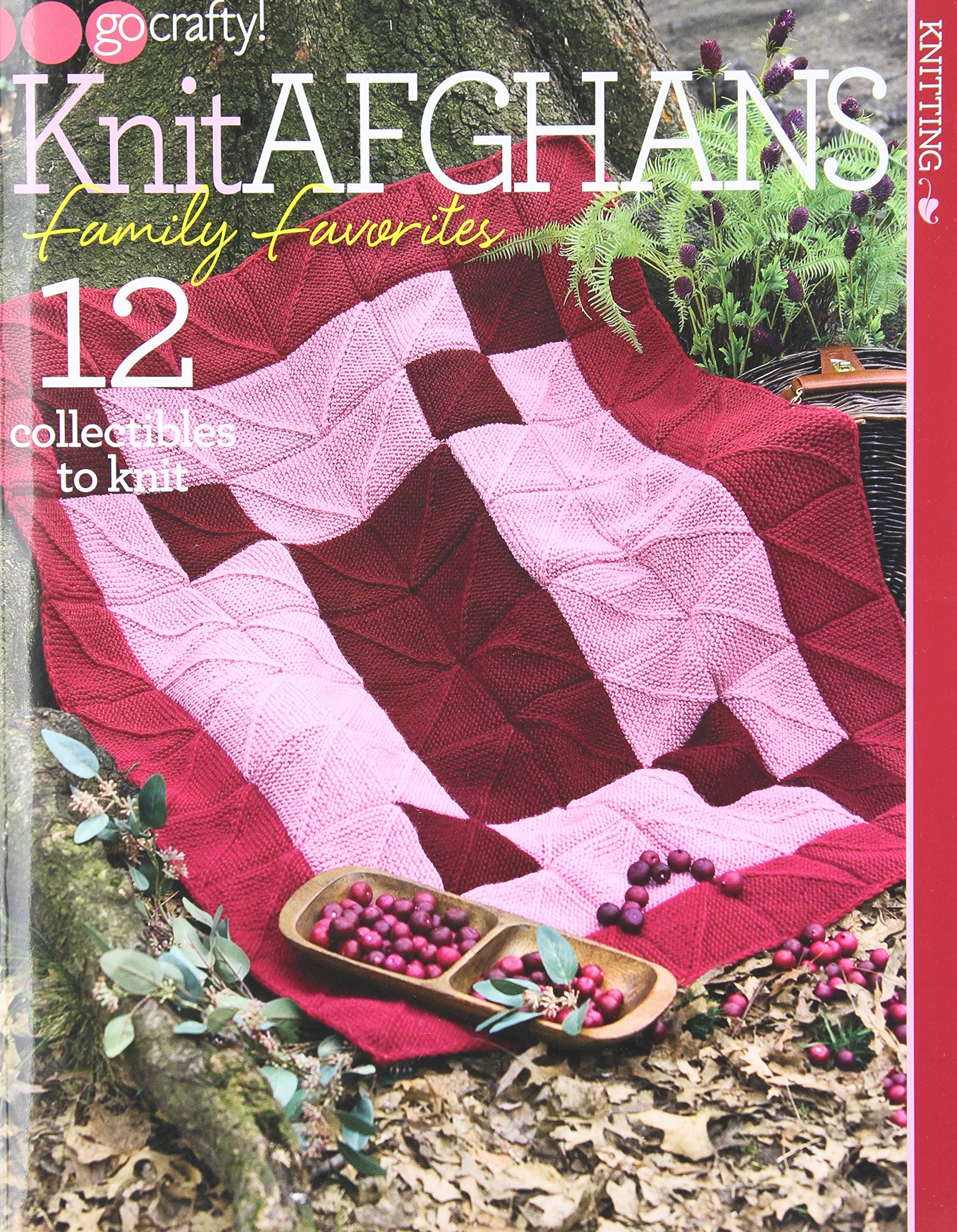 Knit Afghans Family Favorites: 12 Collectibles to Knit (Go Crafty!)