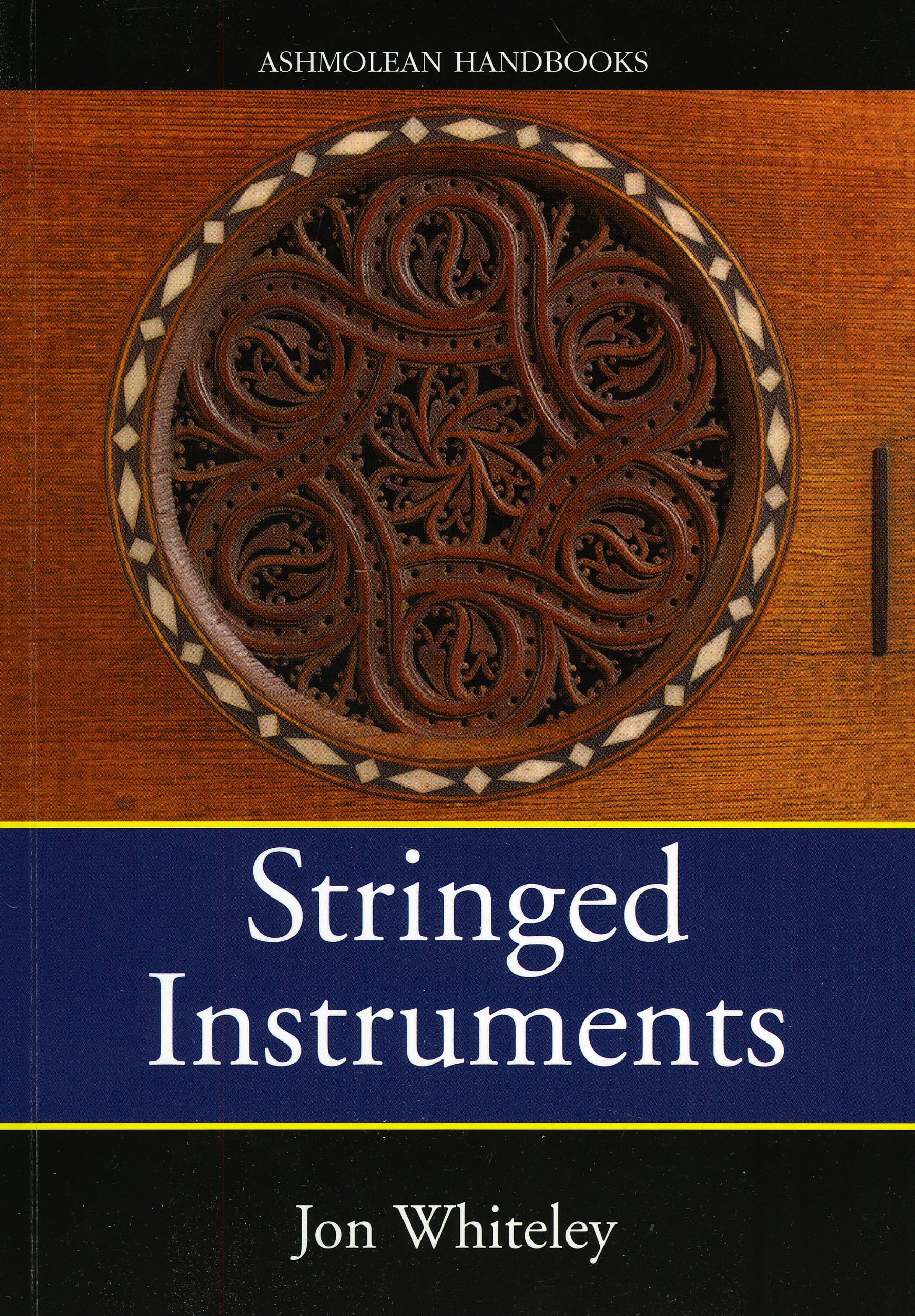 Stringed Instruments: Viols, Violins, Citterns and Guitars in the Ashmolean Museum (Ashmolean Handbook Series)