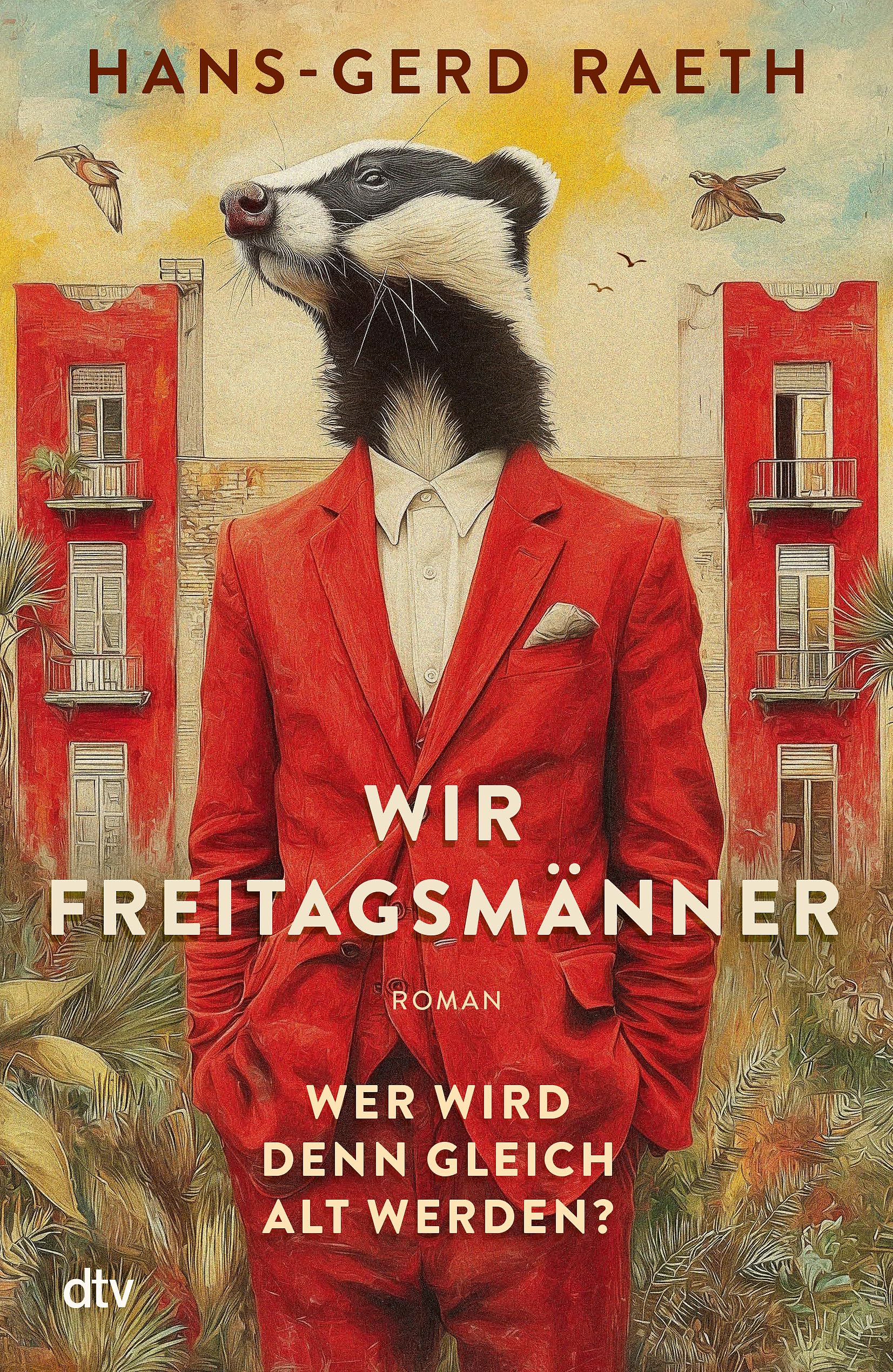Wir Freitagsmänner: Wer wird denn gleich alt werden? – Roman | »Nie wurde die zweite Lebenshälfte köstlicher beschrieben.« Christoph-Maria Herbst