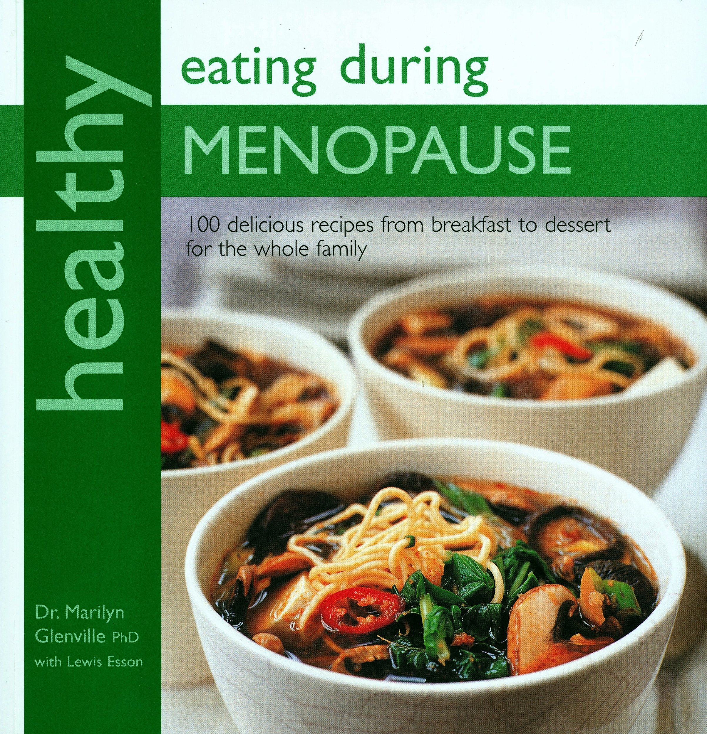 HEALTHY EATING DURING MENOPAUSE: Britain's leading nutritional therapist and top chef create 100 really, really delicious recipes
